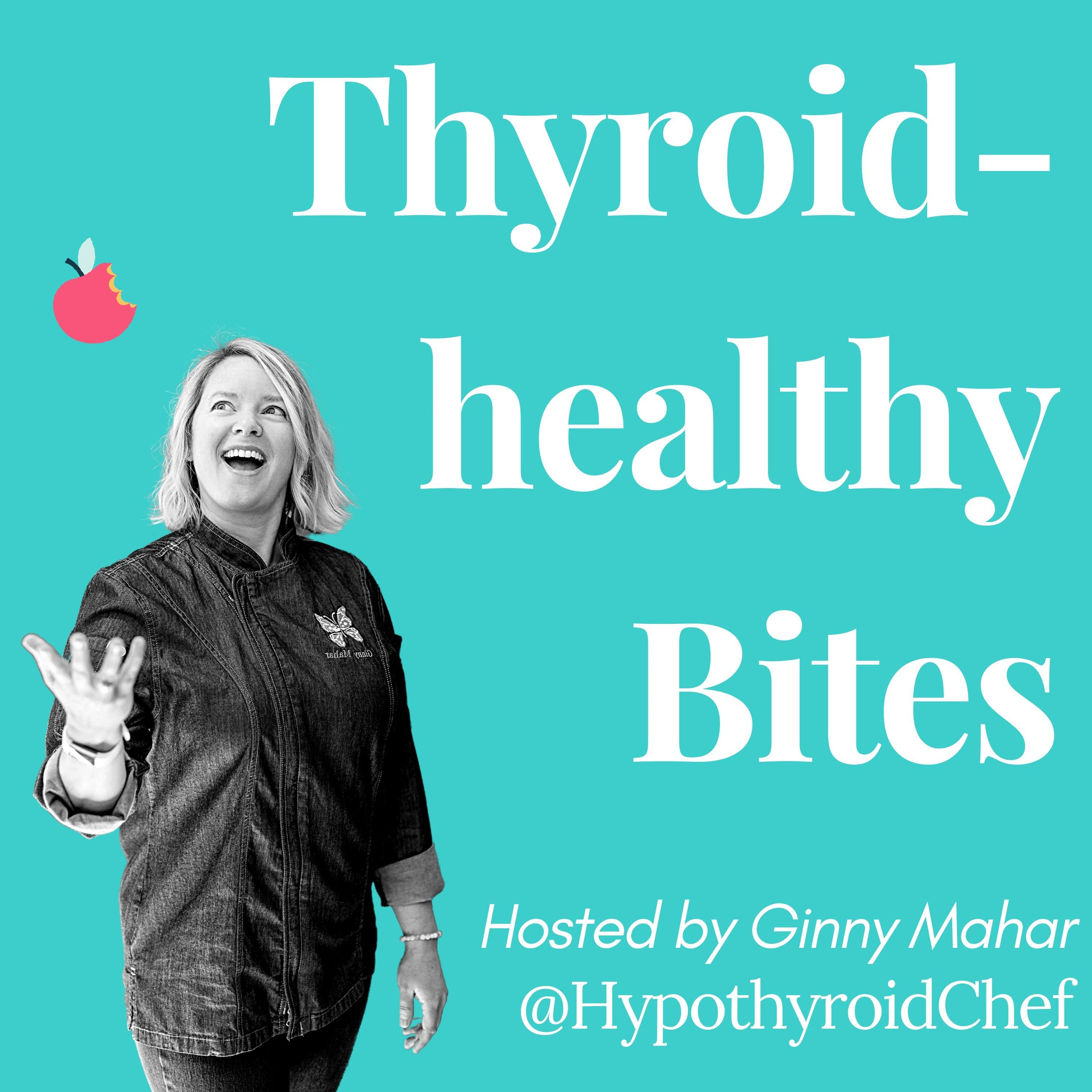 Welcome to Thyroid-healthy Bites! - Ep. 1 episode artwork