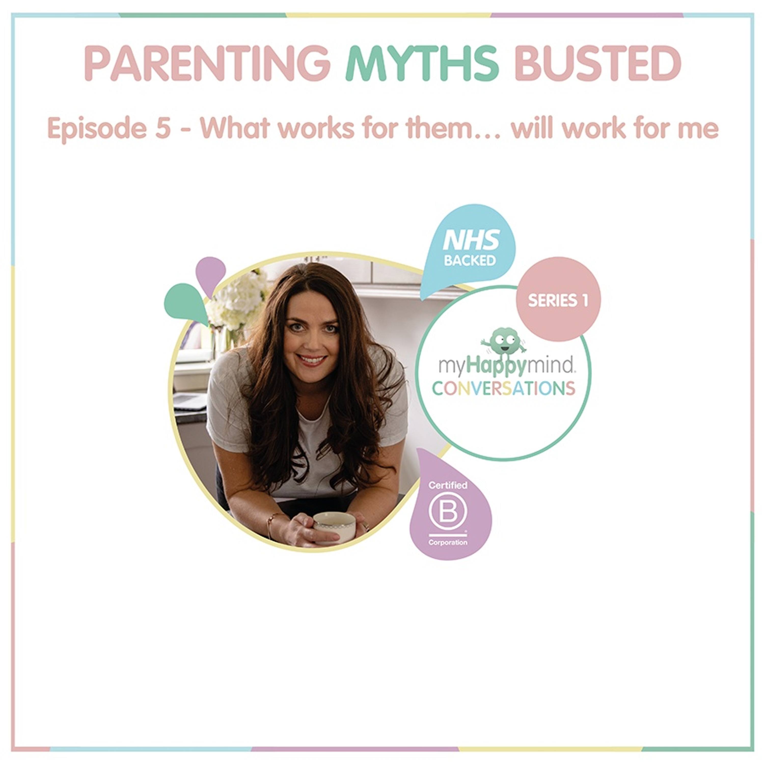 Parenting Myths Busted - What works for them… will work for me