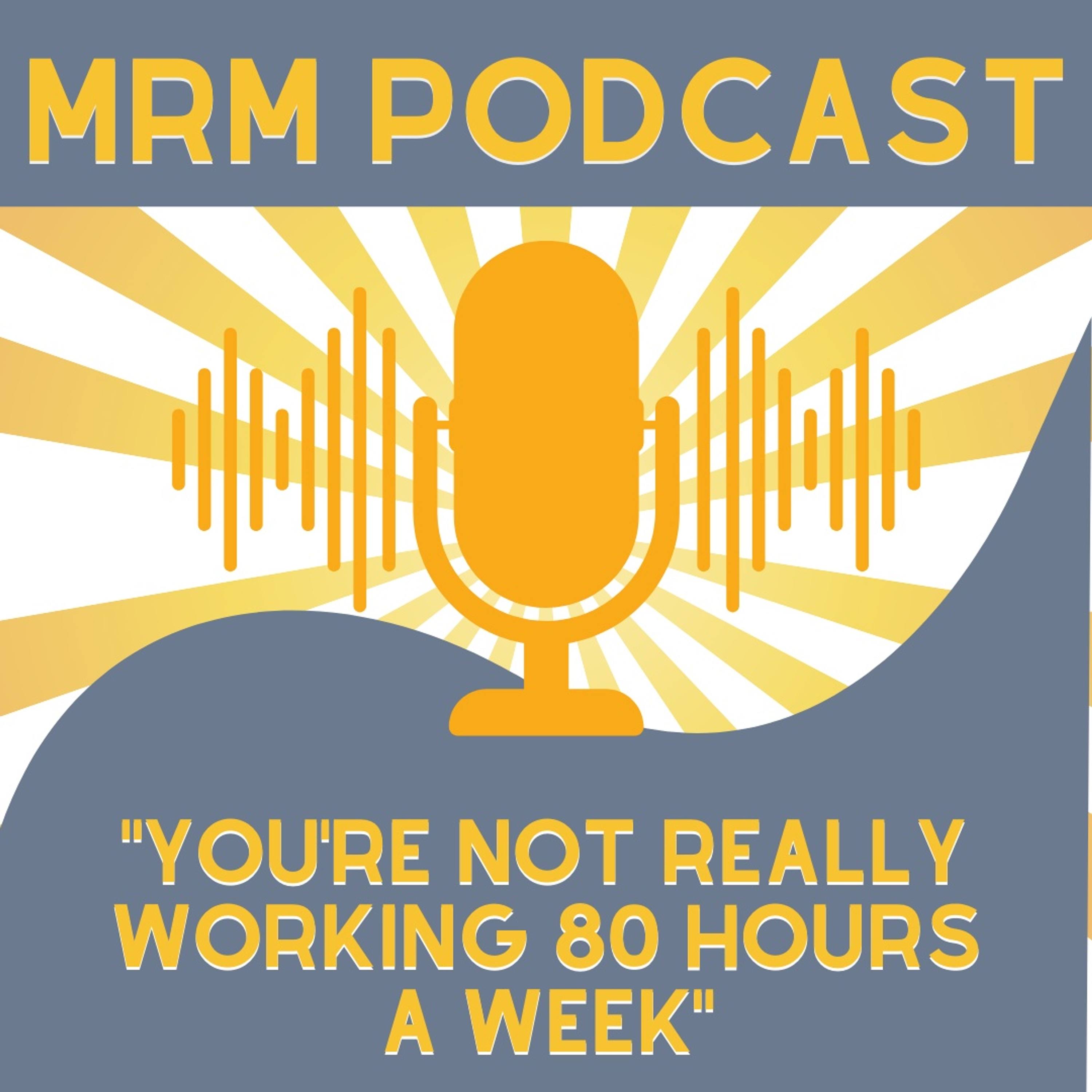 Ep 4 - You're Not Really Working 80 Hours A Week