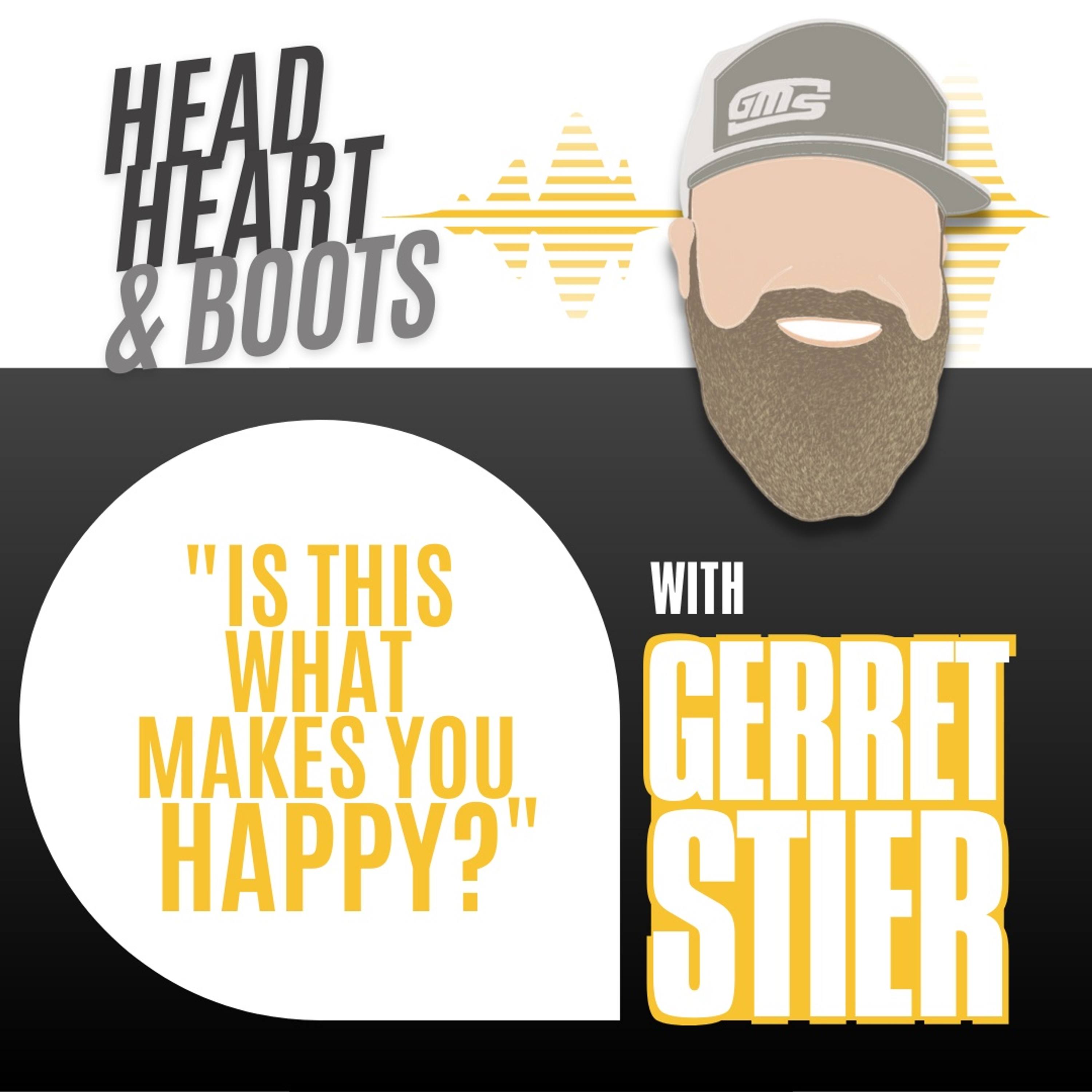 Ep 31 - Is This What Makes You Happy? with Gerrett Stier