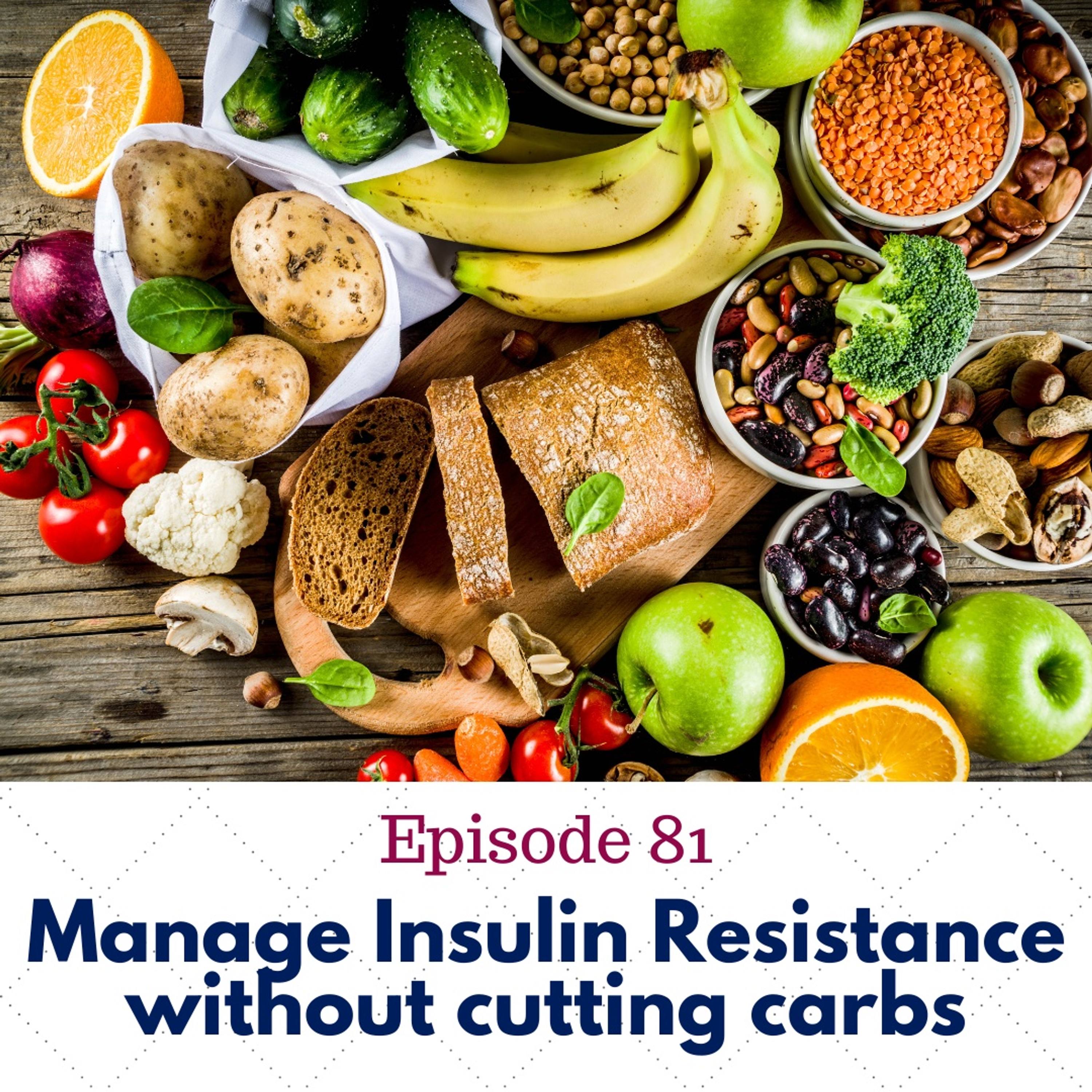 81. Effective ways to manage insulin resistance (that have nothing to do with carbs!)