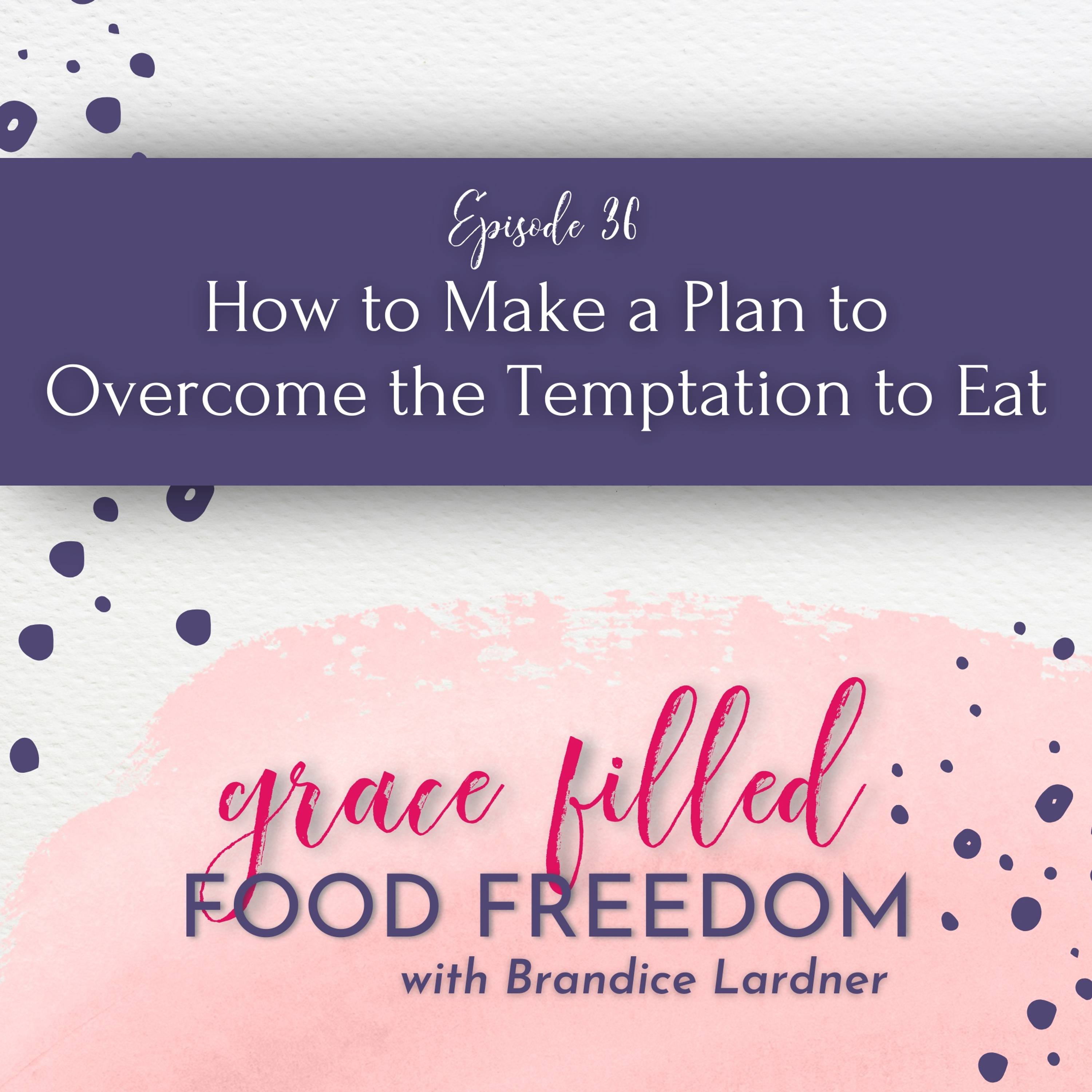 How to Make a Plan to Overcome the Temptation to Eat episode artwork