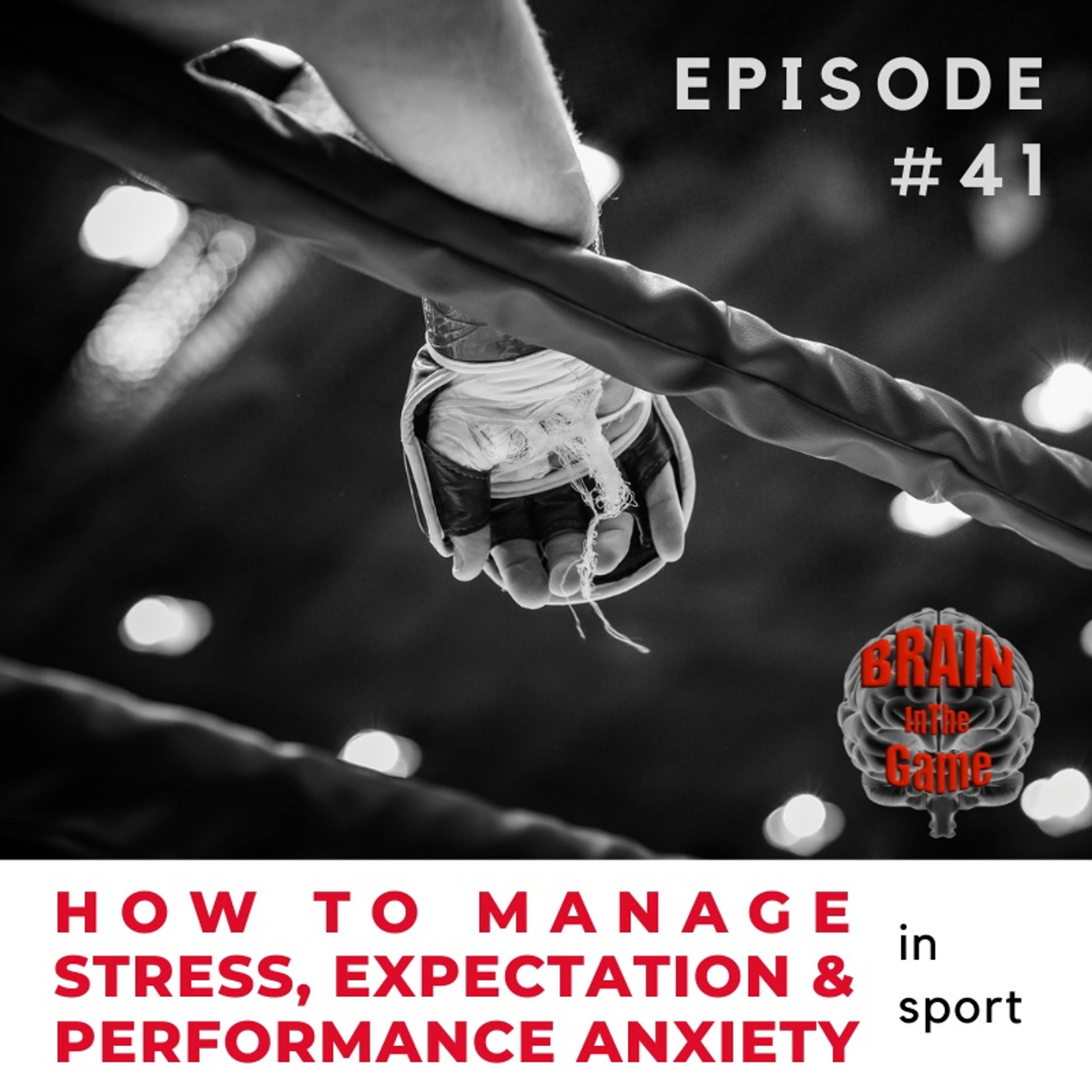 041: How to Manage Stress, Expectation and Performance Anxiety in Sport