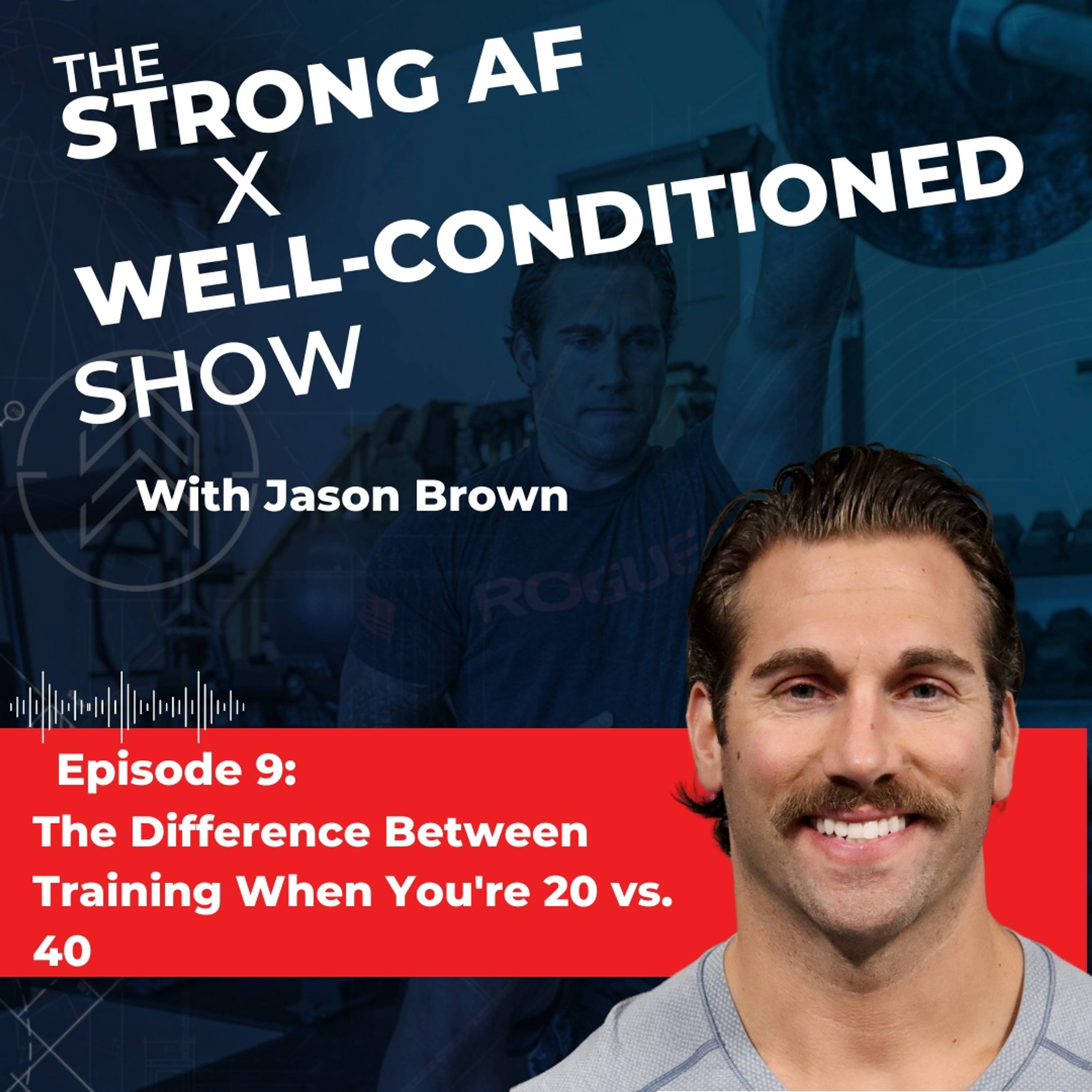 Ep 9 The Difference Between Training When You're 20 vs. 40