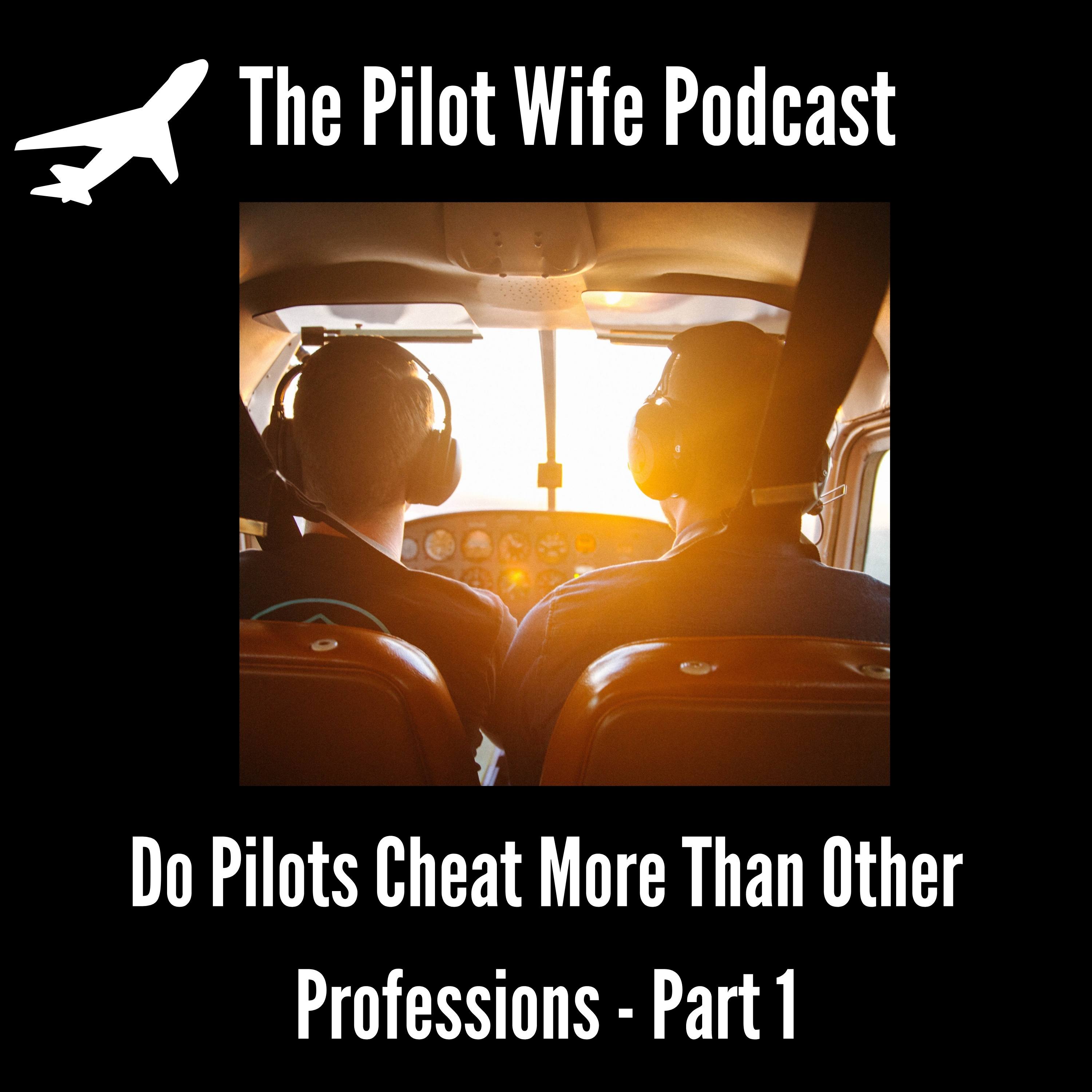 [EP7] Do Pilots Cheat More Than Other Professions Part 1