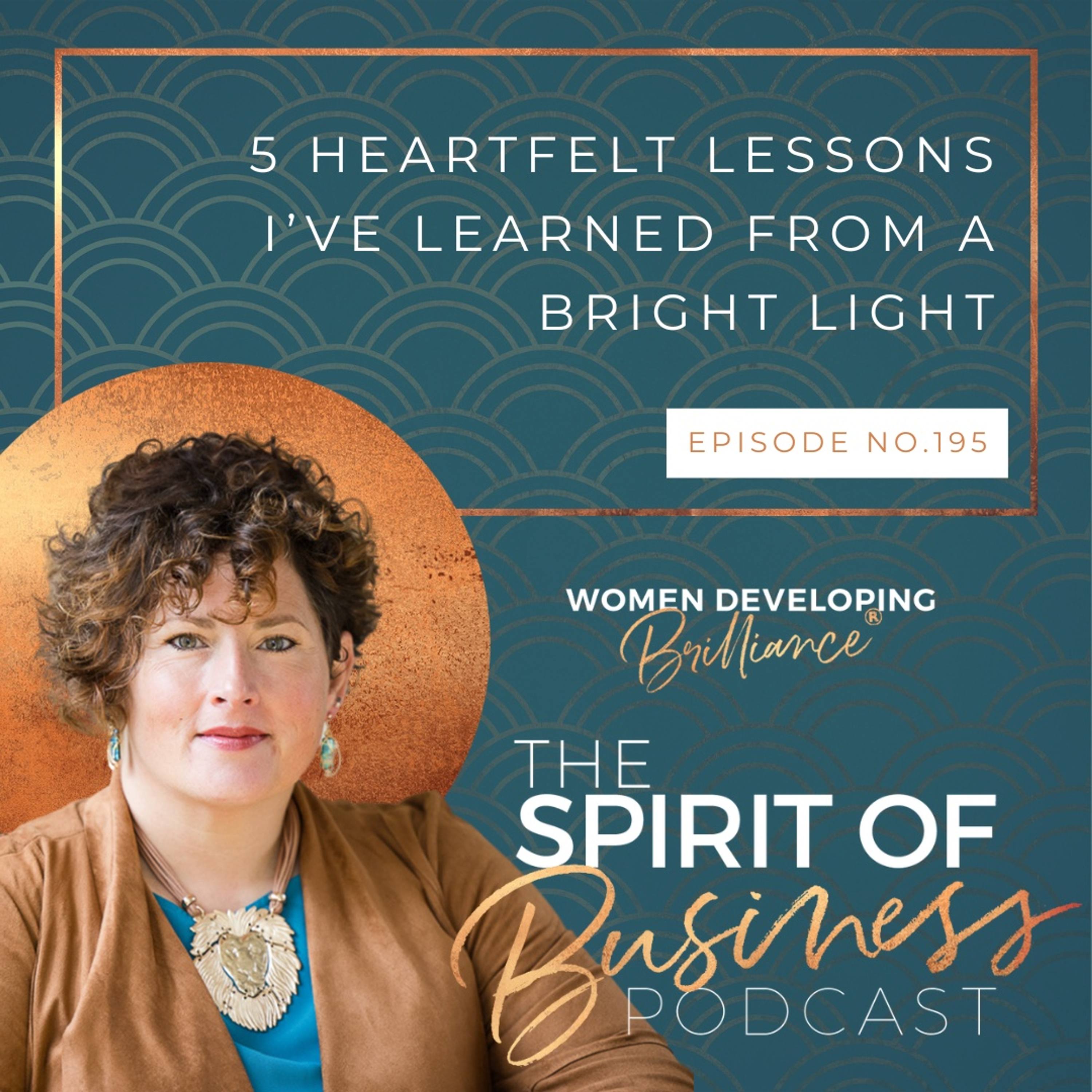 EP#195: 5 Heartfelt Lessons I’ve Learned From a Bright Light episode artwork