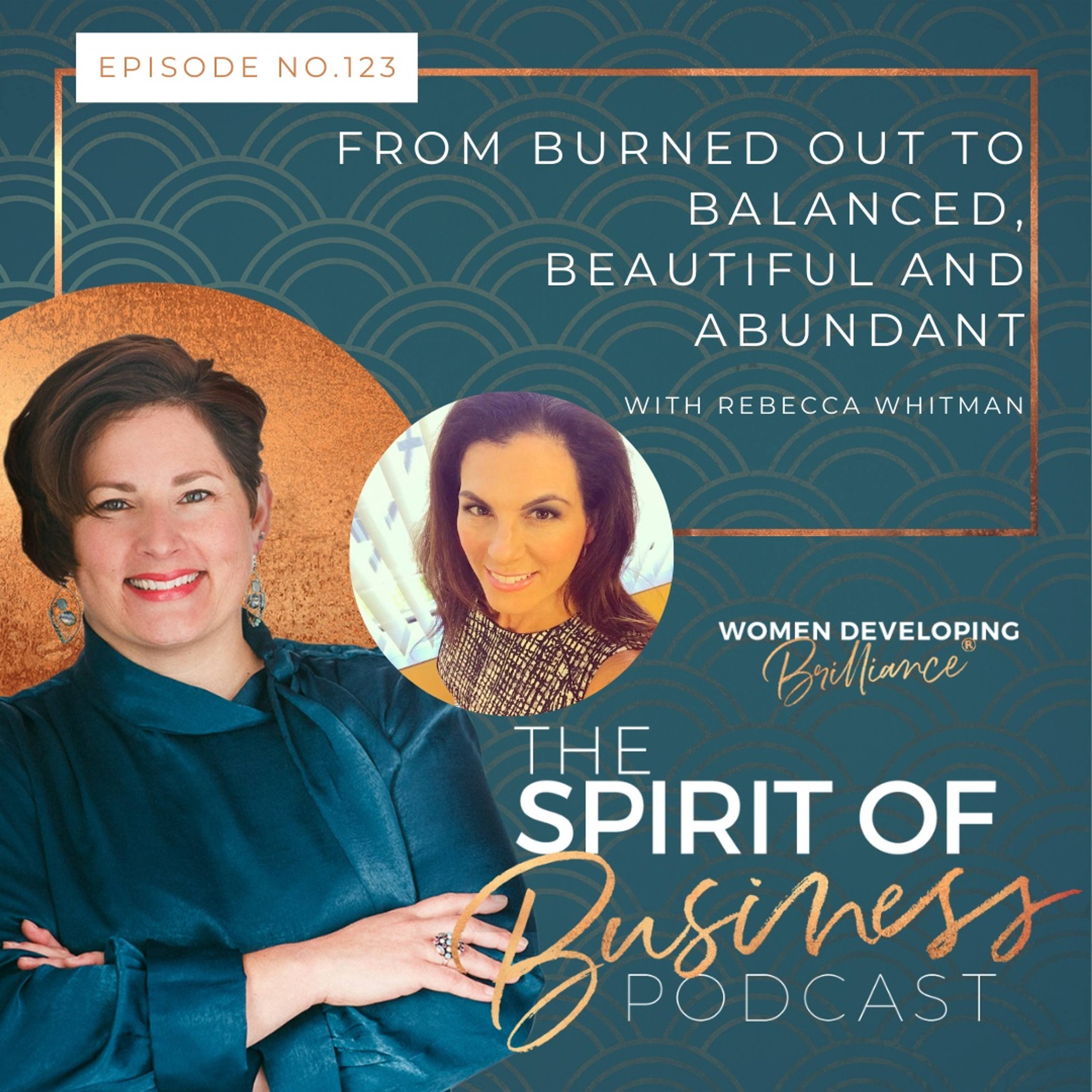 #123 From Burned Out to Balanced, Beautiful and Abundant With Rebecca Whitman episode artwork