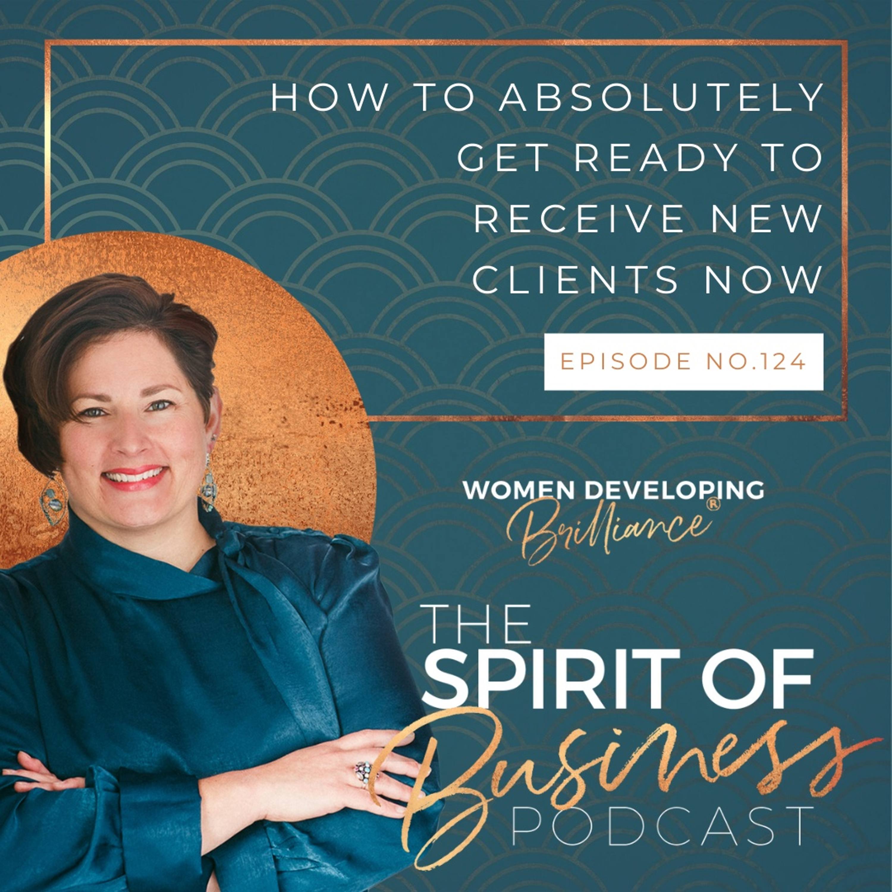 #124 How to Absolutely Get Ready to Receive New Clients Now