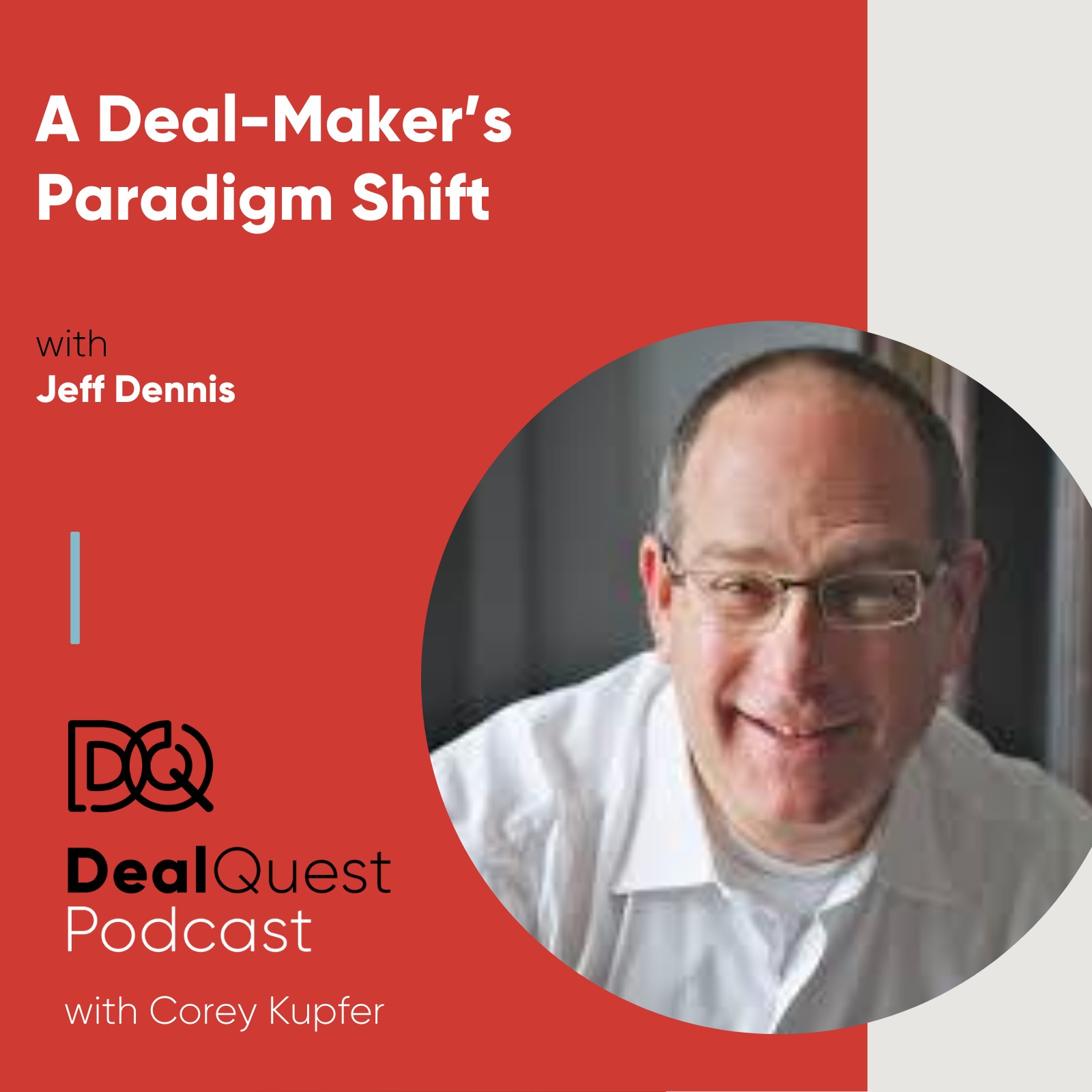 Episode 83: A Deal-Maker’s Paradigm Shift, with Jeff Dennis episode artwork