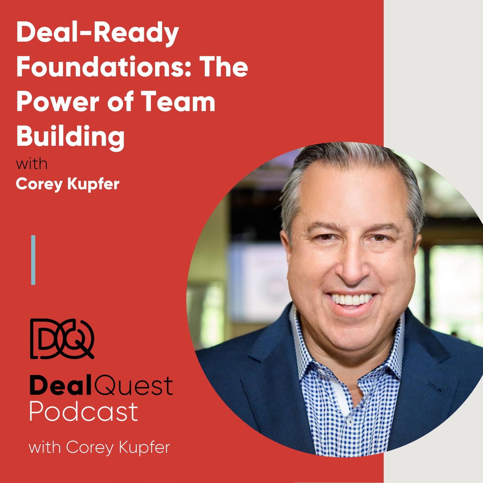 Episode 80: Deal-Ready Foundations: The Power of Team Building, with Corey Kupfer episode artwork