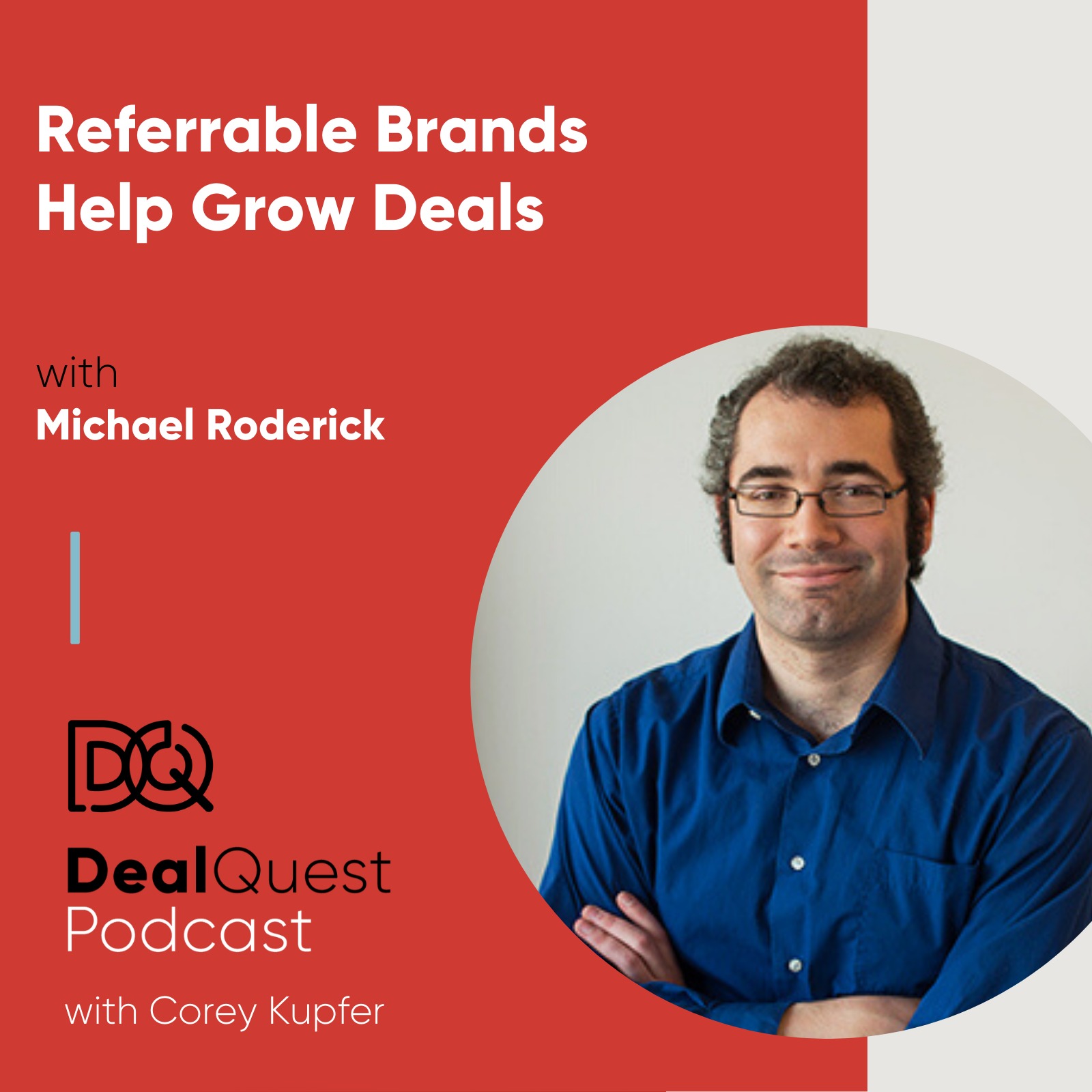 Episode 73: Referrable Brands Help Grow Deals, with Michael Roderick episode artwork