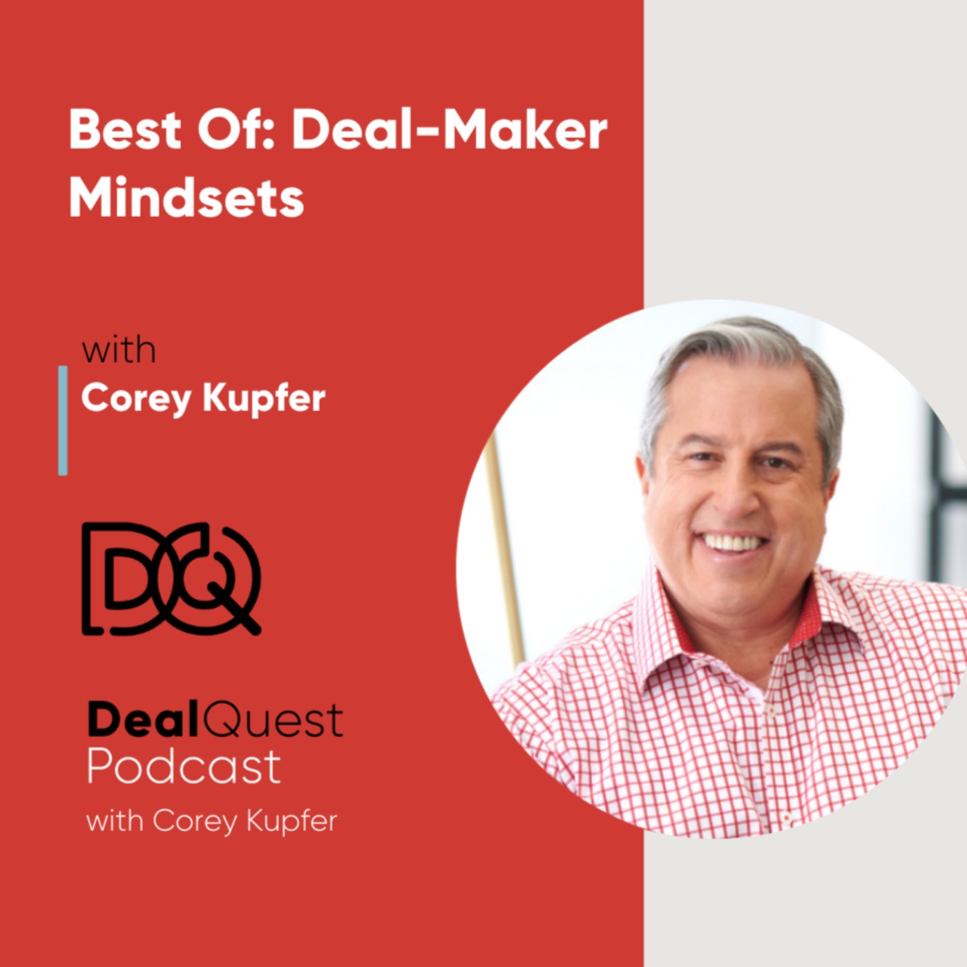 Episode 128: Best Of Deal-Maker Mindsets with Corey Kupfer episode artwork