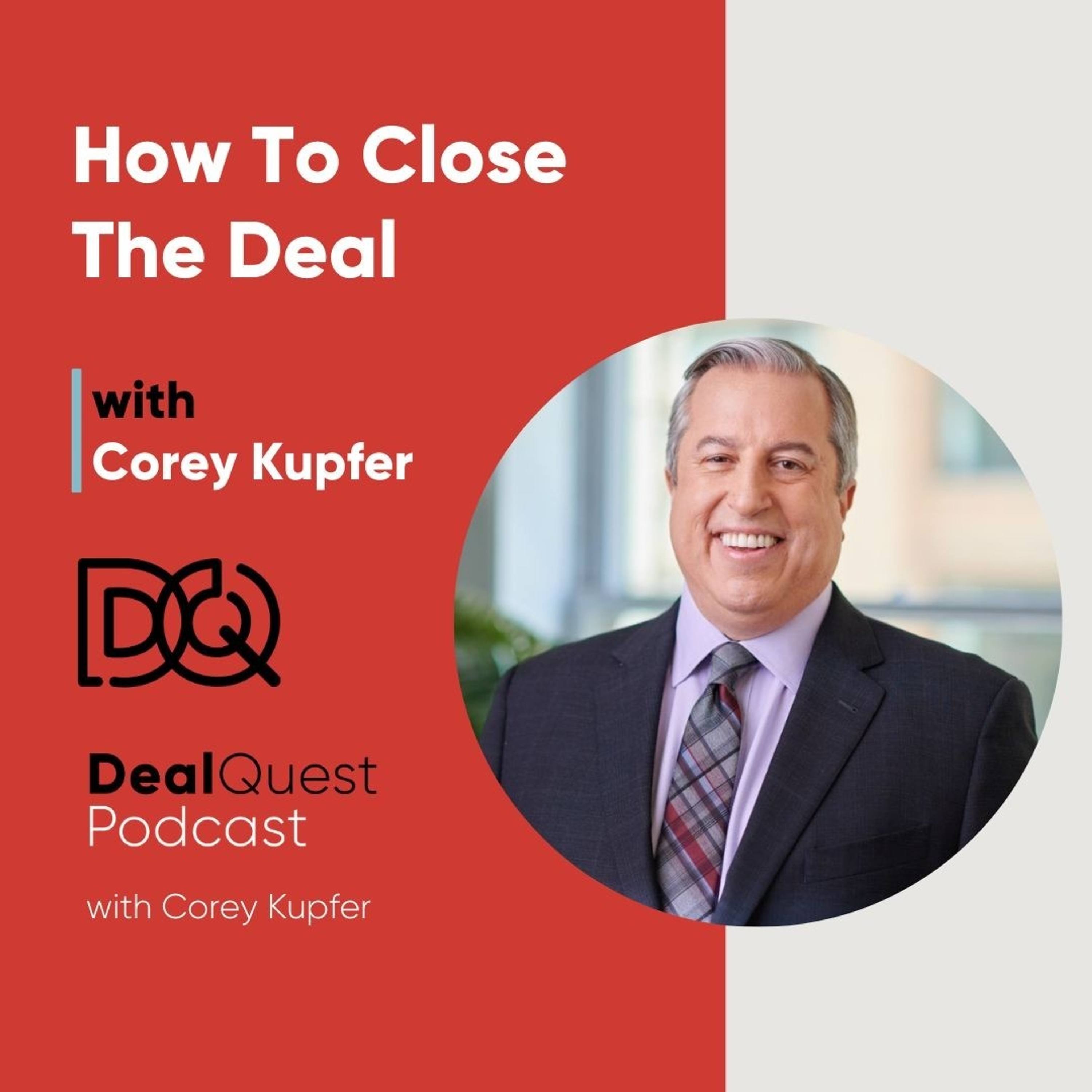 Episode 190: How To Close the Deal with Corey Kupfer
