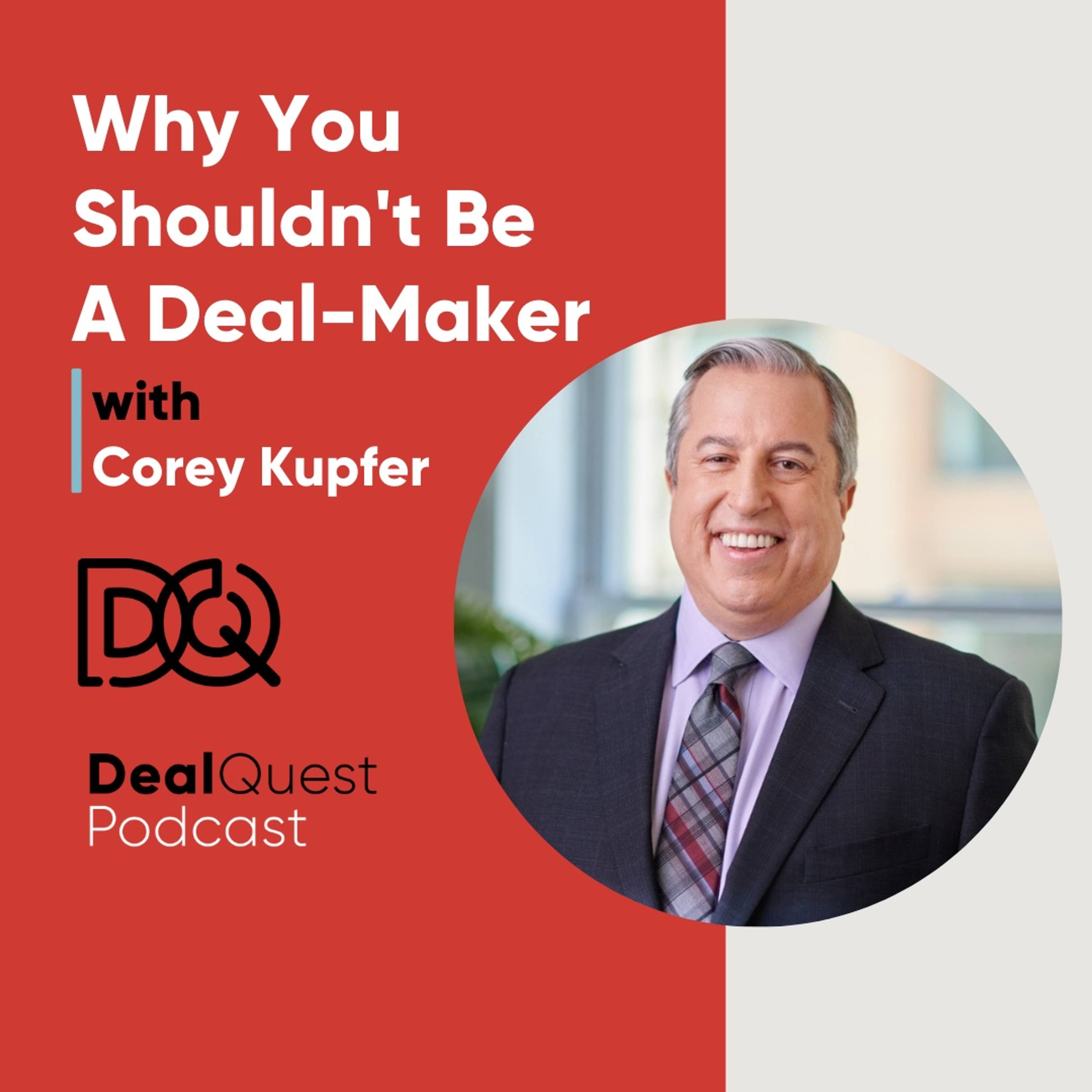 Episode 154: Why You Should Not Be a Deal-Maker with Corey Kupfer episode artwork