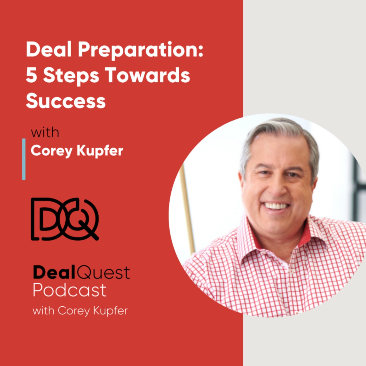 Episode 134: Deal Preparation- 5 Steps Towards Success with Corey Kupfer episode artwork