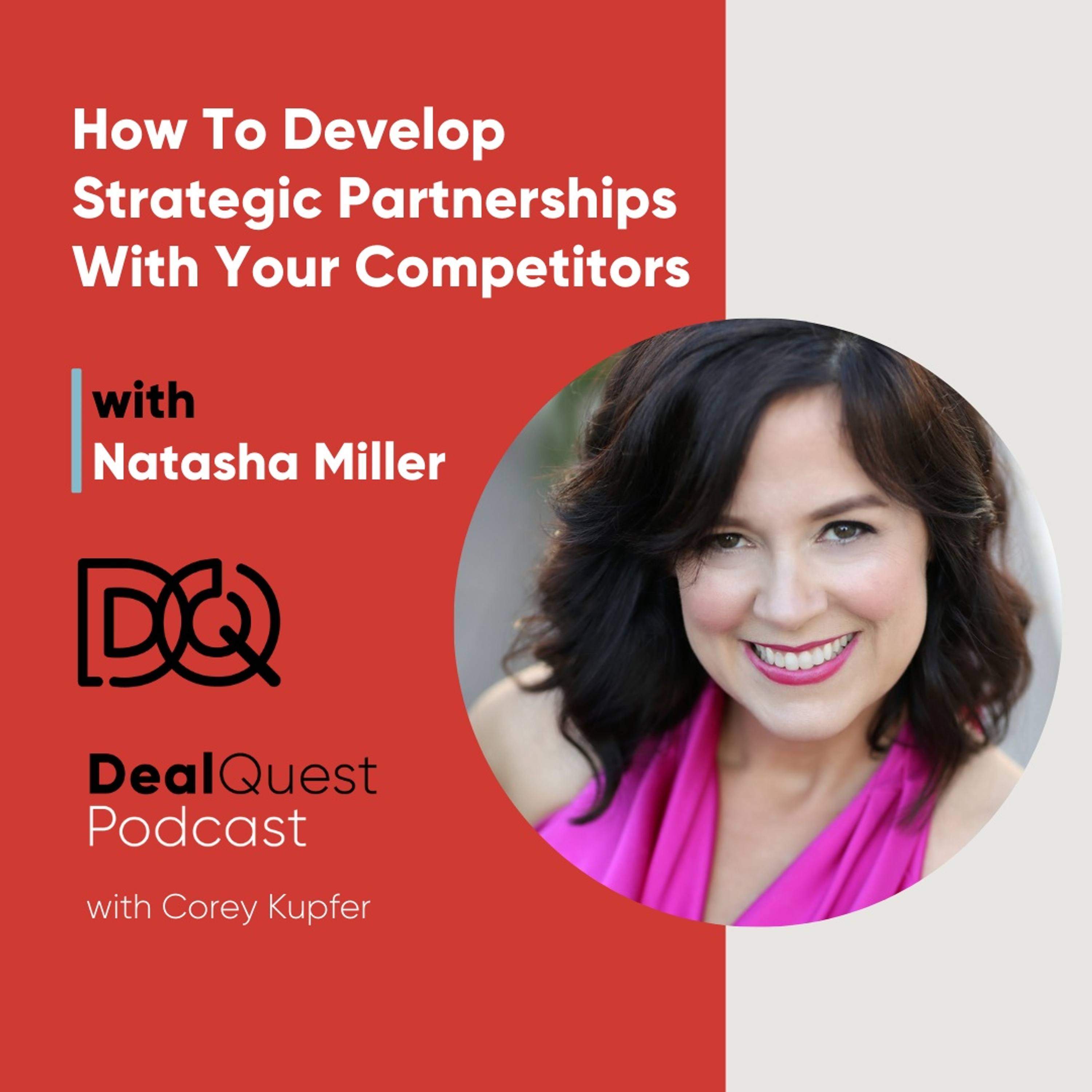 Episode 175: How To Develop Strategic Partnerships With Your Competitors with Natasha Miller