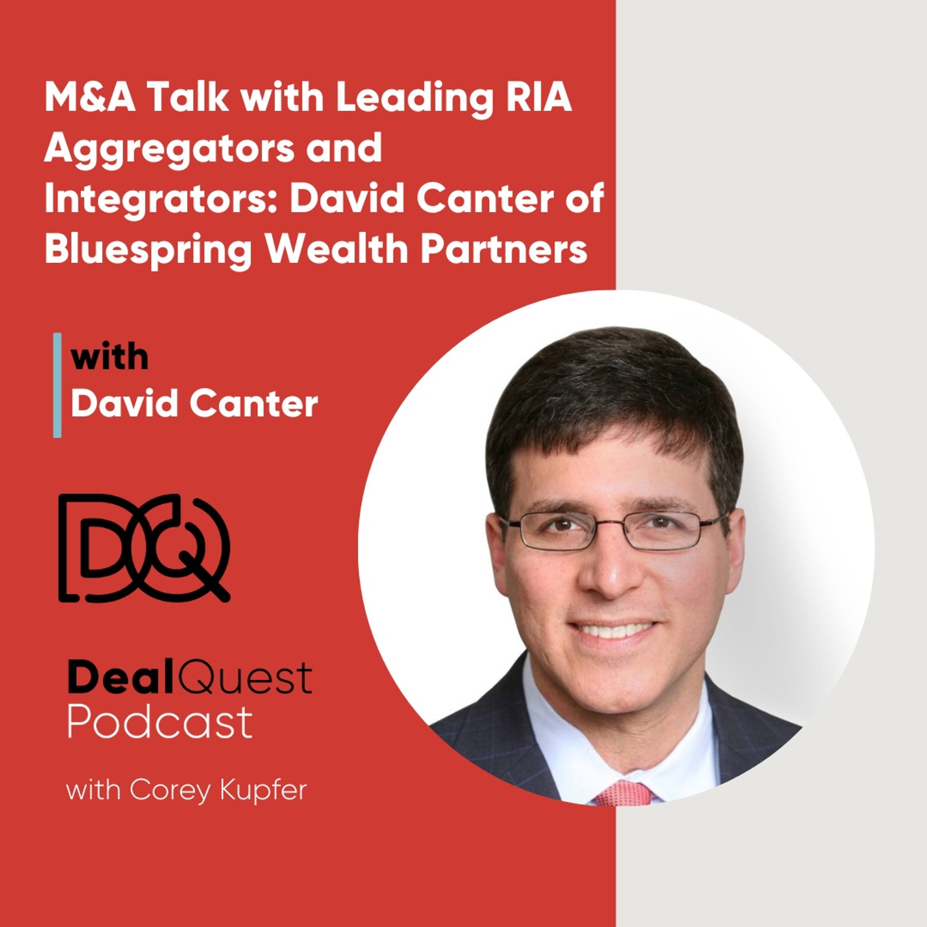 Episode 207: M&A Talk with Leading RIA Aggregators and Integrators: David Canter of Bluespring Wealth Partners episode artwork