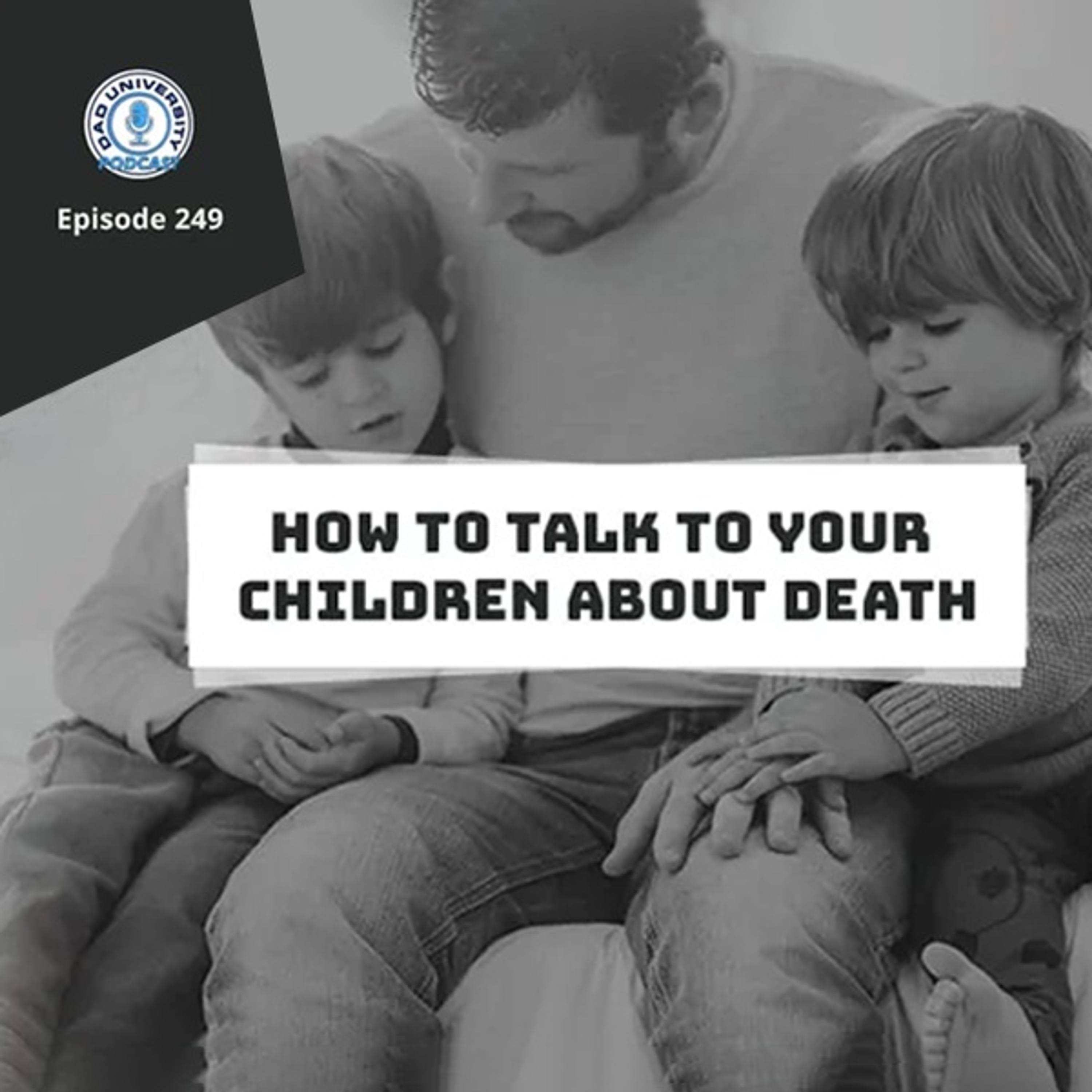 How To Talk To Your Kids About Death | Dad University Podcast Ep. 249 episode artwork
