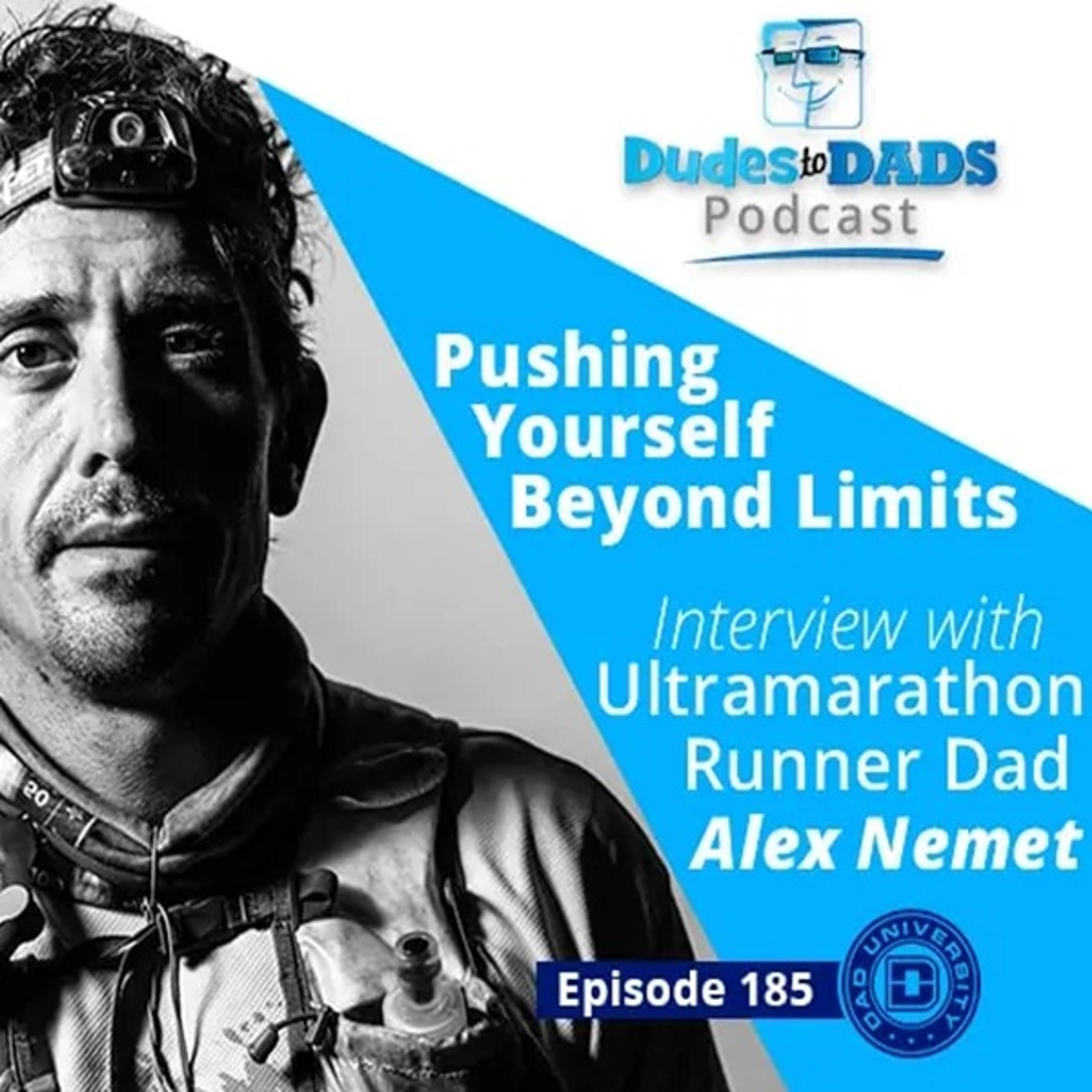 Pushing Yourself Beyond Limits – Interview with Ultramarathon Runner Dad Alex Nemet – Dudes To Dads Ep 185 episode artwork