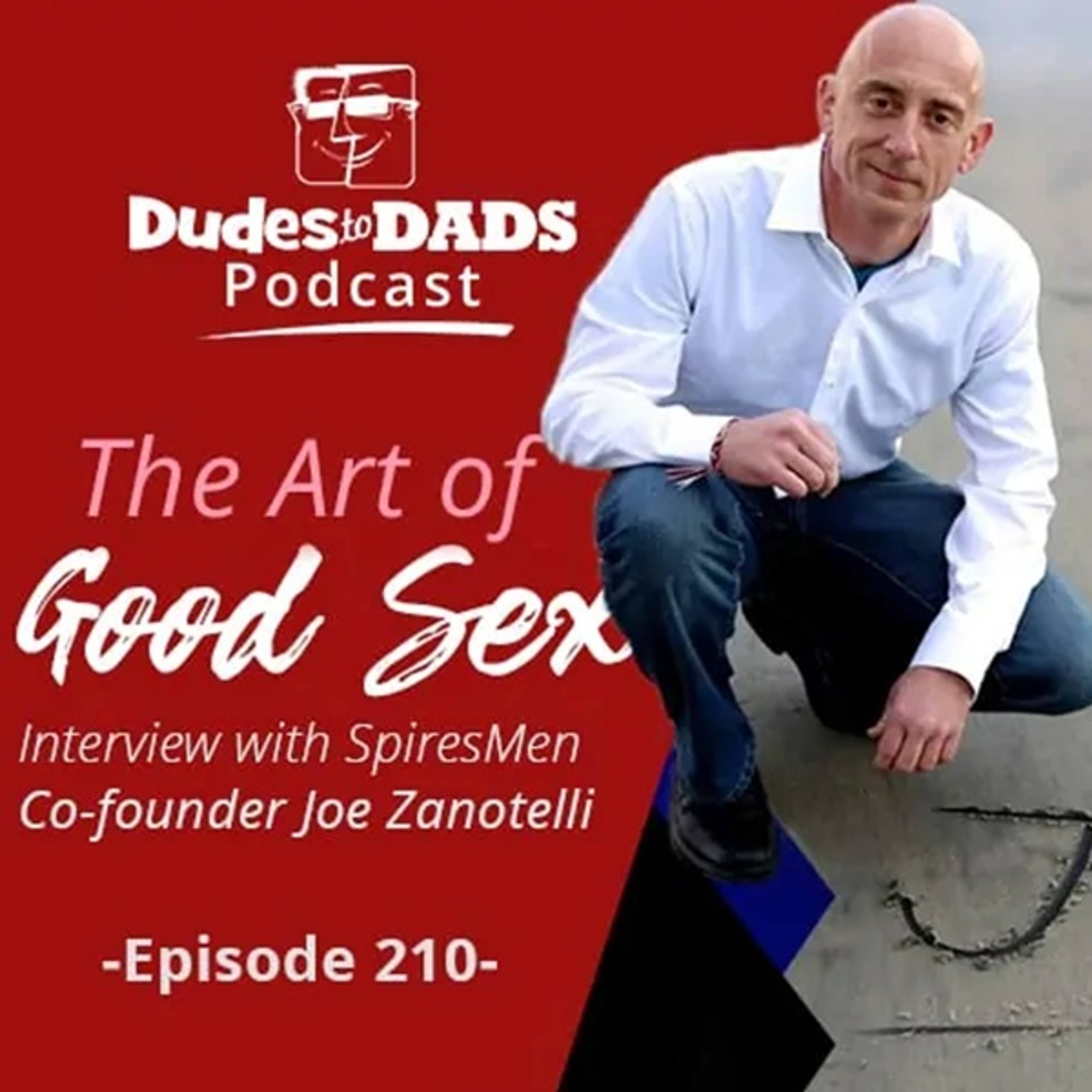 The Art of Good Sex – Interview with SpiresMen Co-founder Joe Zanotelli – Dudes to Dads Podcast Ep 210 episode artwork