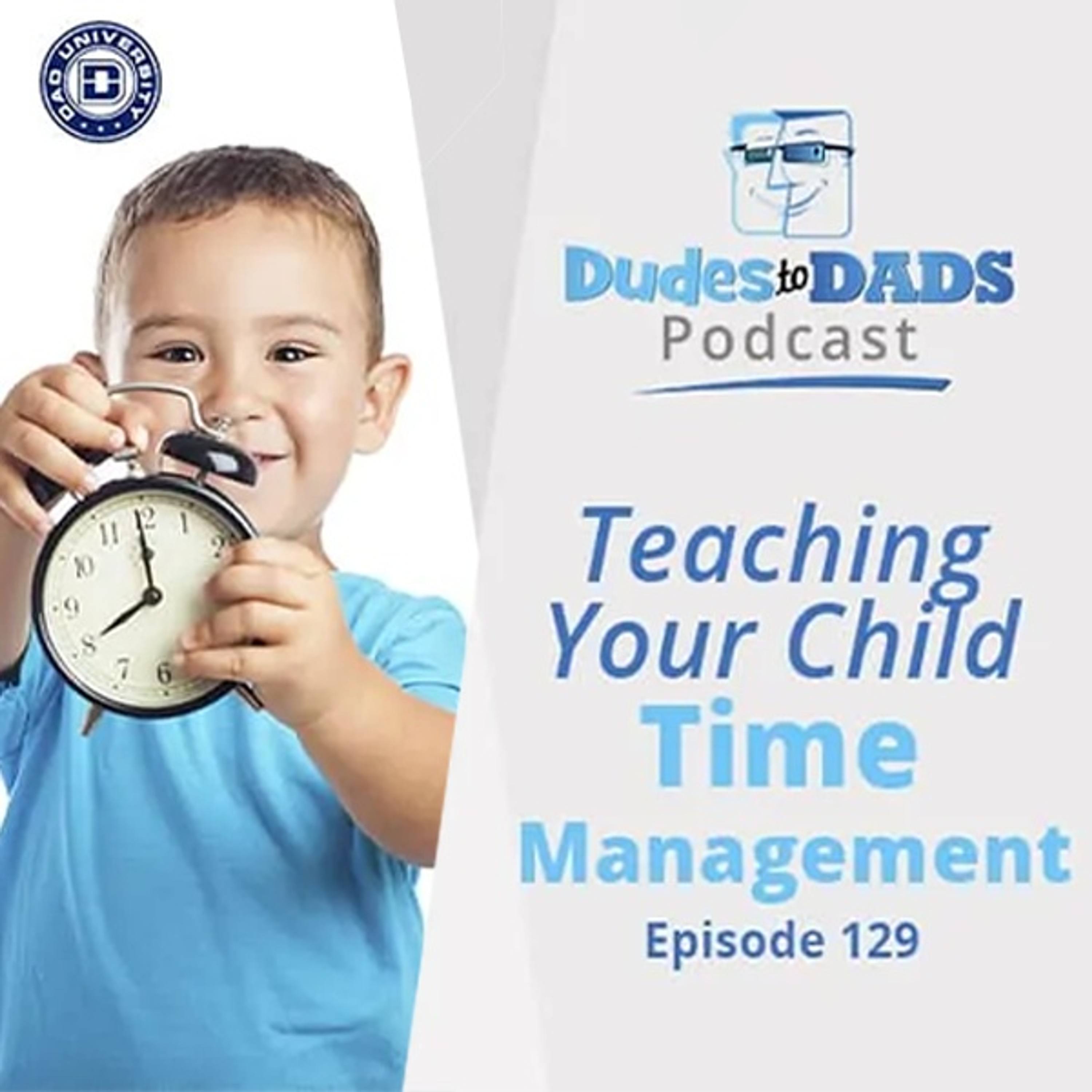 Teaching Your Child Time Management – Dudes To Dads Podcast Ep 129 episode artwork