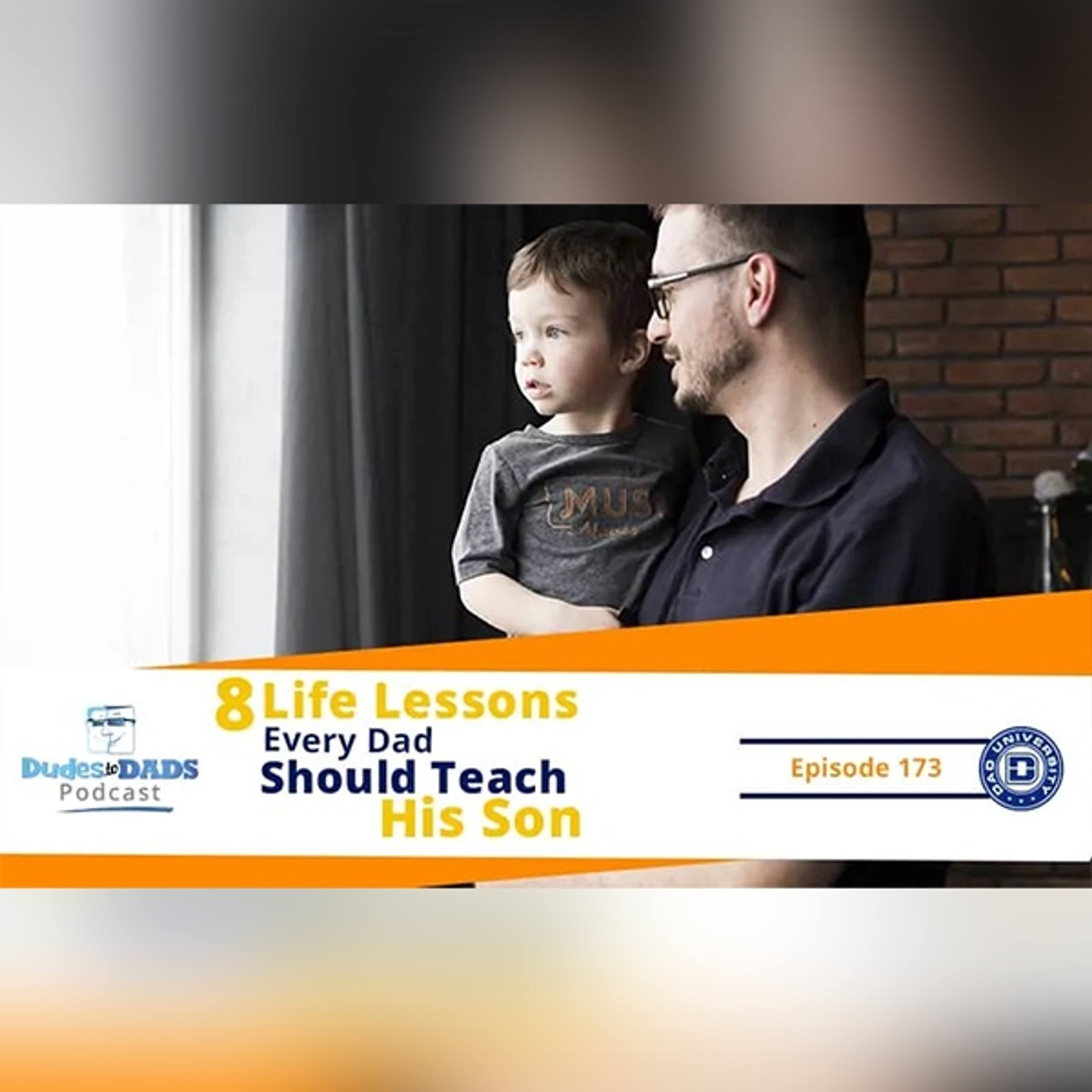 8 Life Lessons Every Dad Should Teach Their Sons – Dudes To Dads Podcast Ep 173 episode artwork