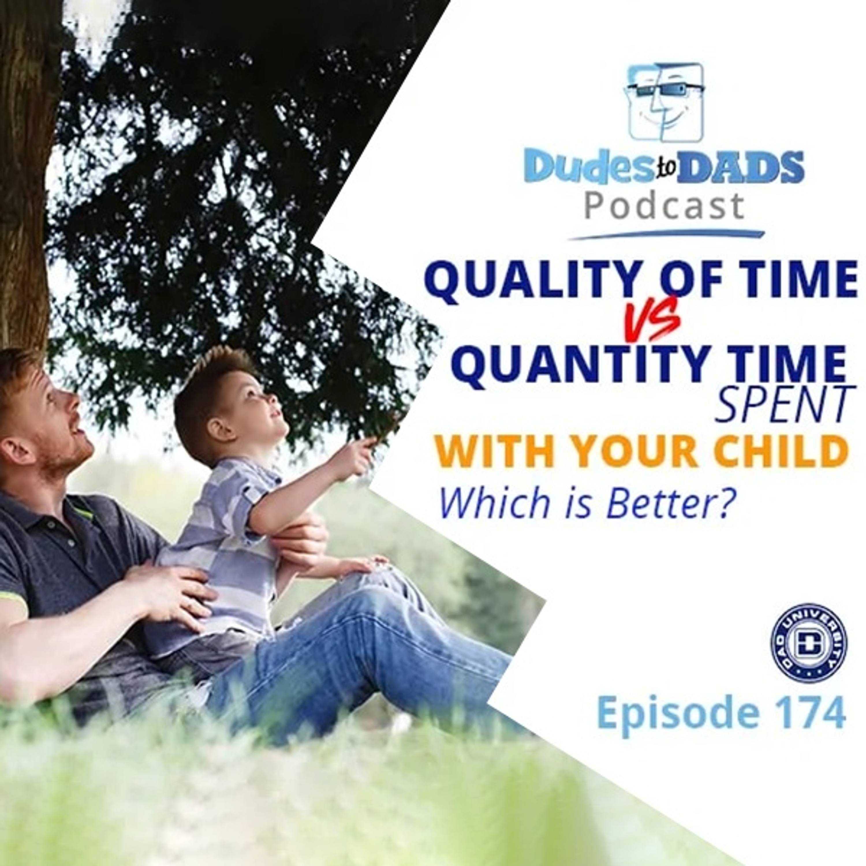 Quality of Time vs Quantity Time Spent With Your Child – Which is Better? Dudes To Dads Podcast Ep 174 episode artwork