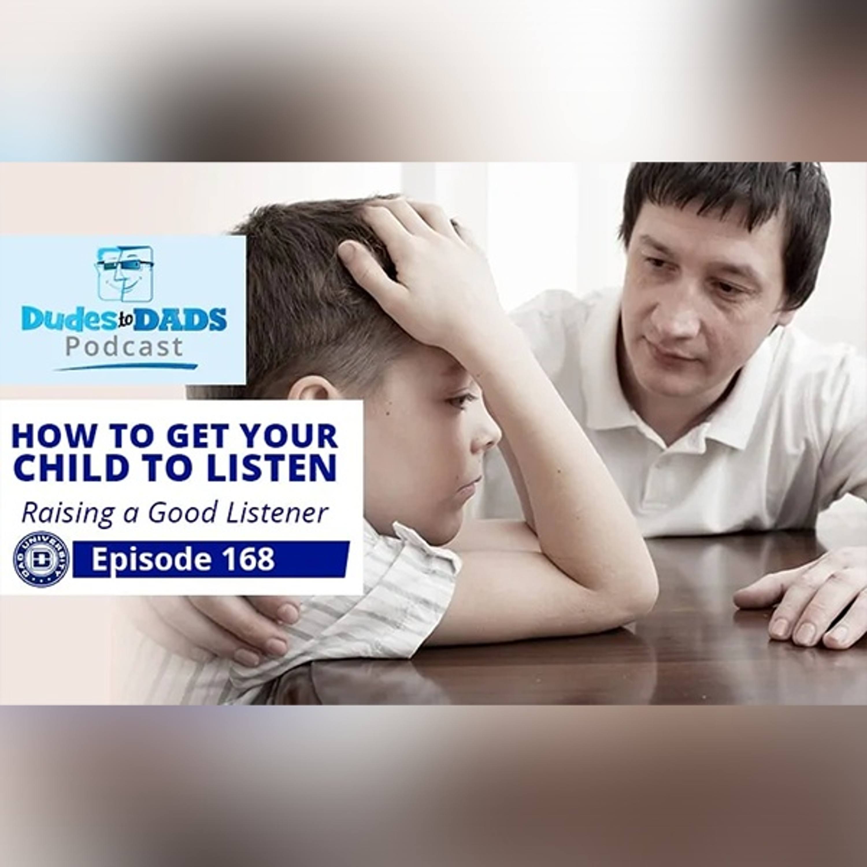 How to Get Your Child To Listen – Raising a Good Listener – Dudes To Dads Ep 168 episode artwork