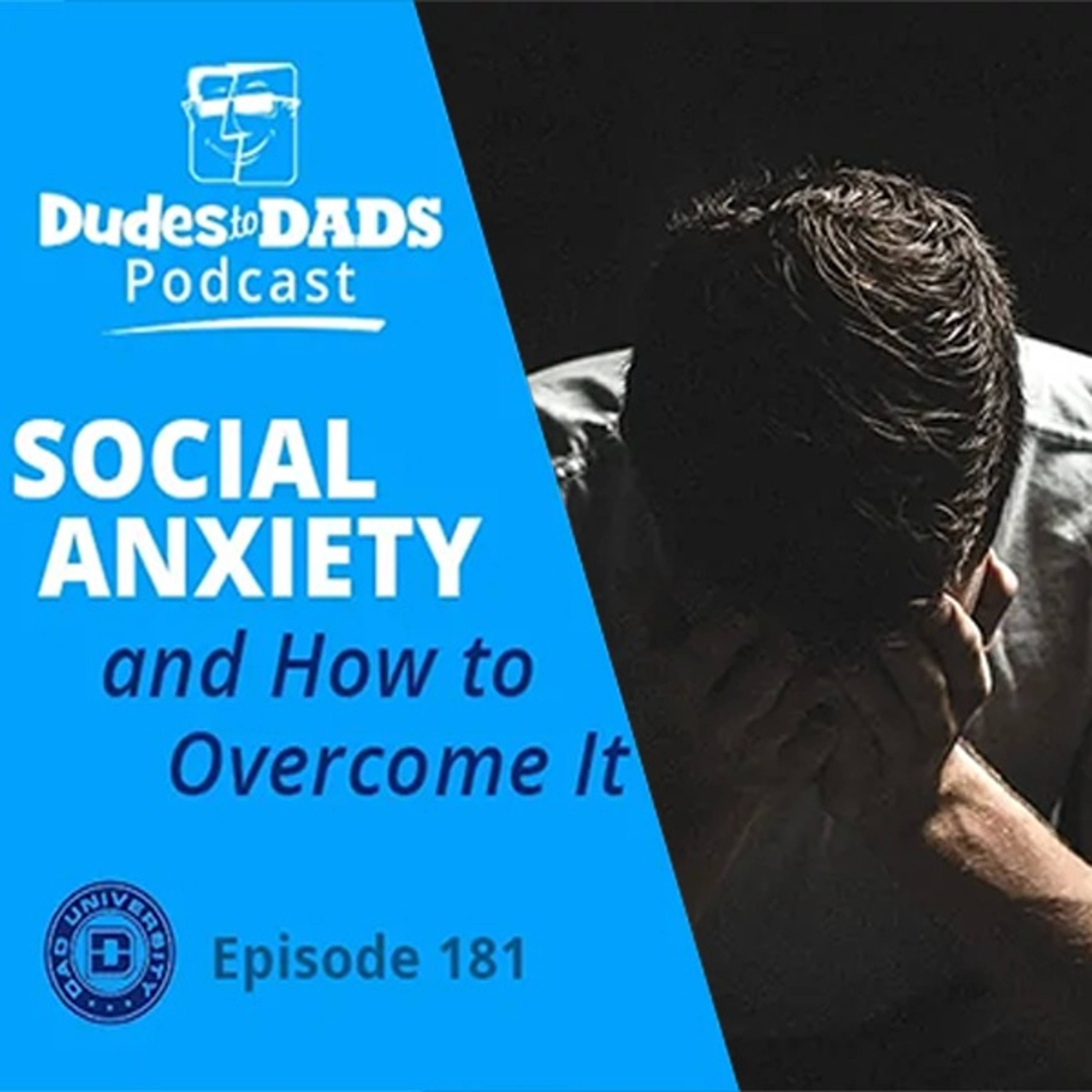 Social Anxiety and How to Overcome It – Dudes To Dads Ep 181 episode artwork