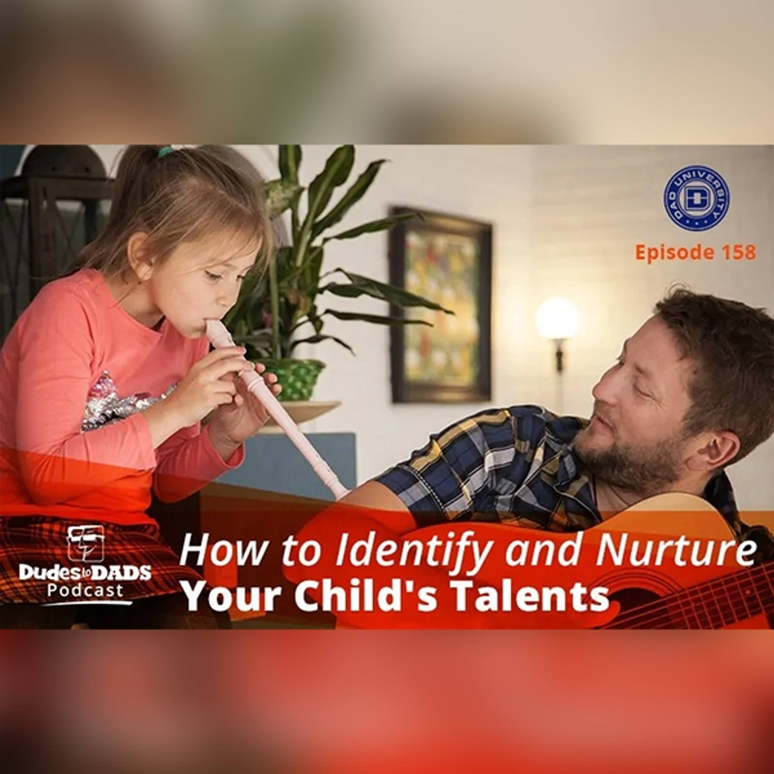 How to Identify and Nurture Your Child’s Talents – Dudes To Dads Podcast – Ep 158 episode artwork