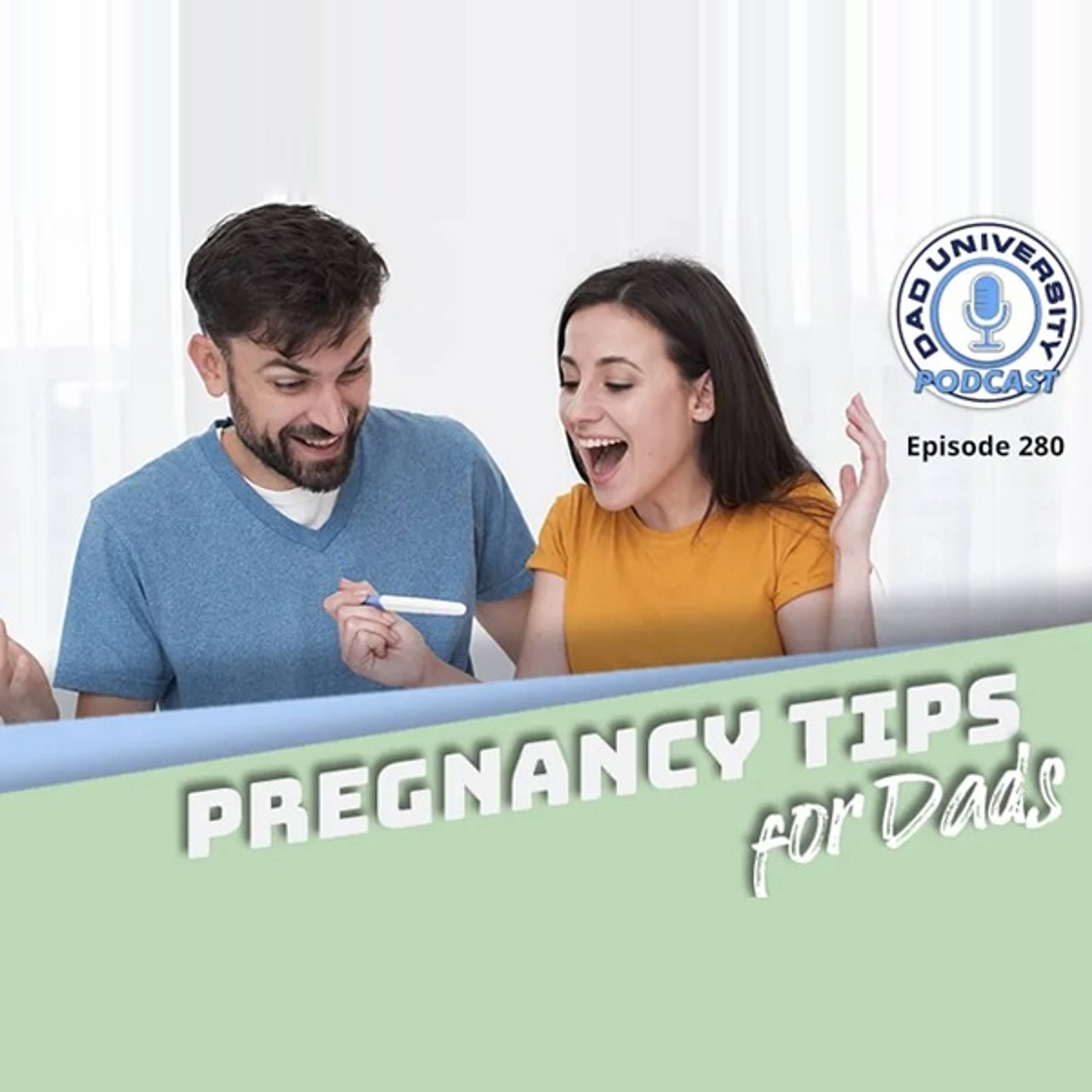 Pregnancy Tips for Dads – Advice for Expecting Fathers | Dad University Podcast Ep. 280 episode artwork