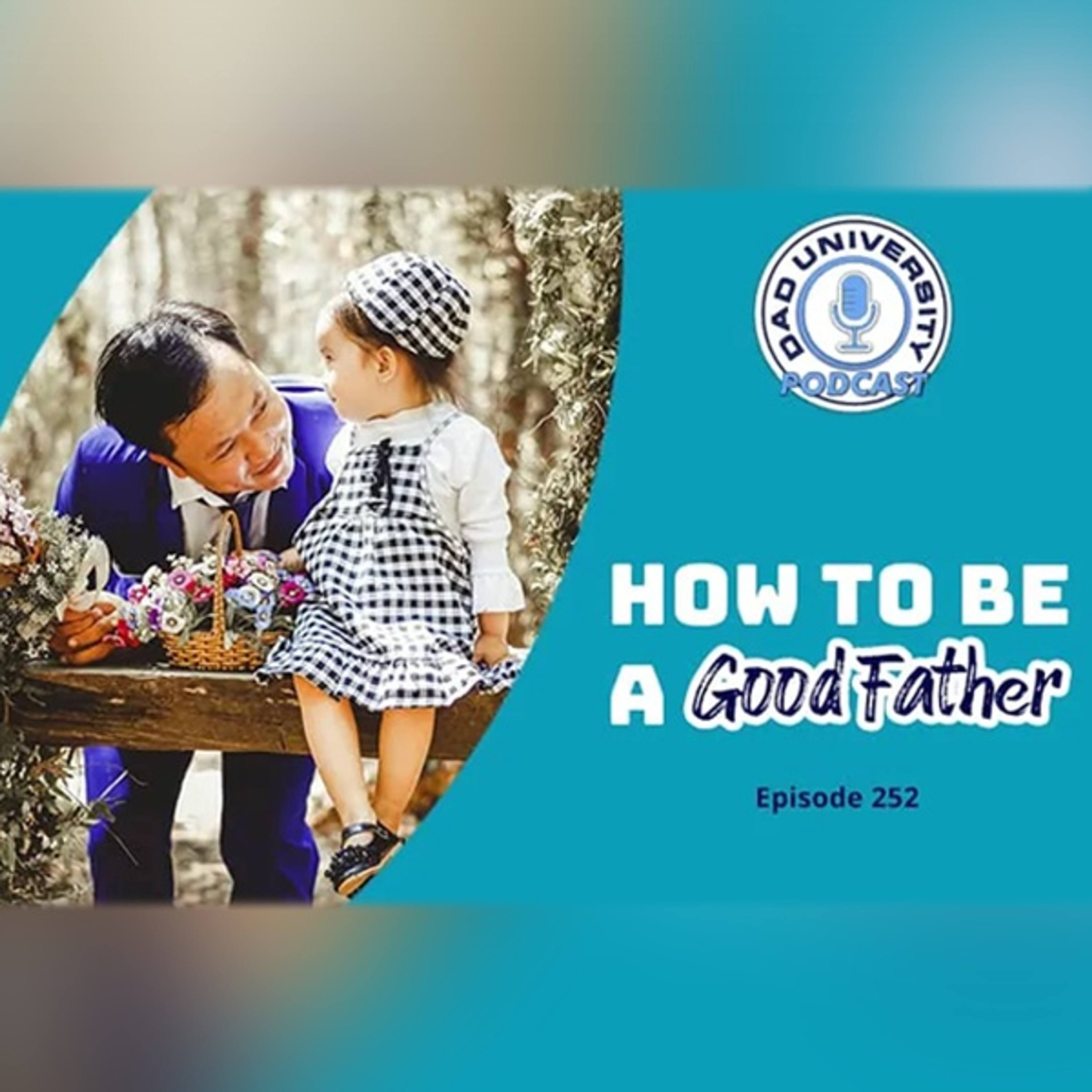 How To Be A Good Father | Dad University Podcast Ep. 252 episode artwork