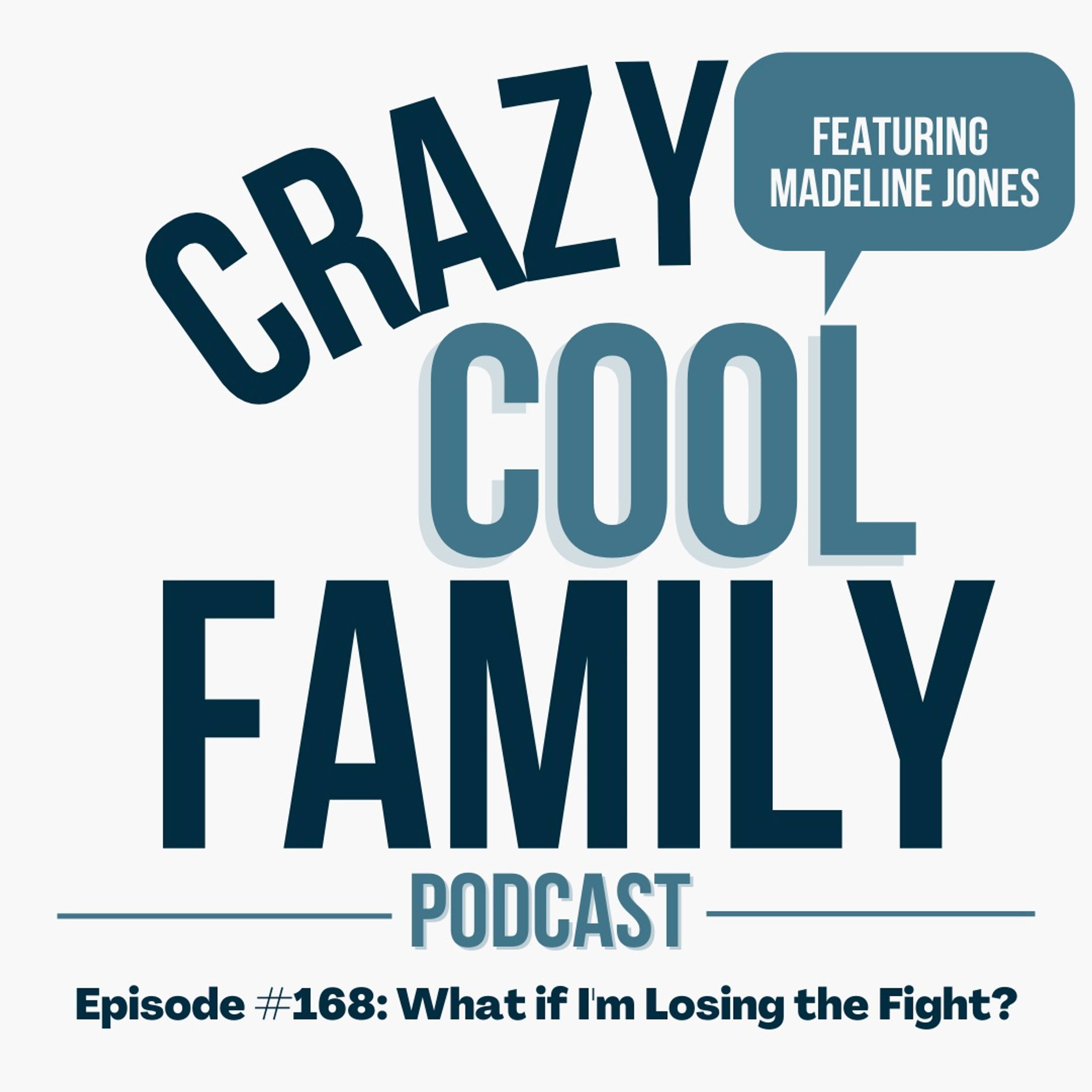 #168: What if I'm Losing the Fight? (Feat. Madeline Jones) episode artwork