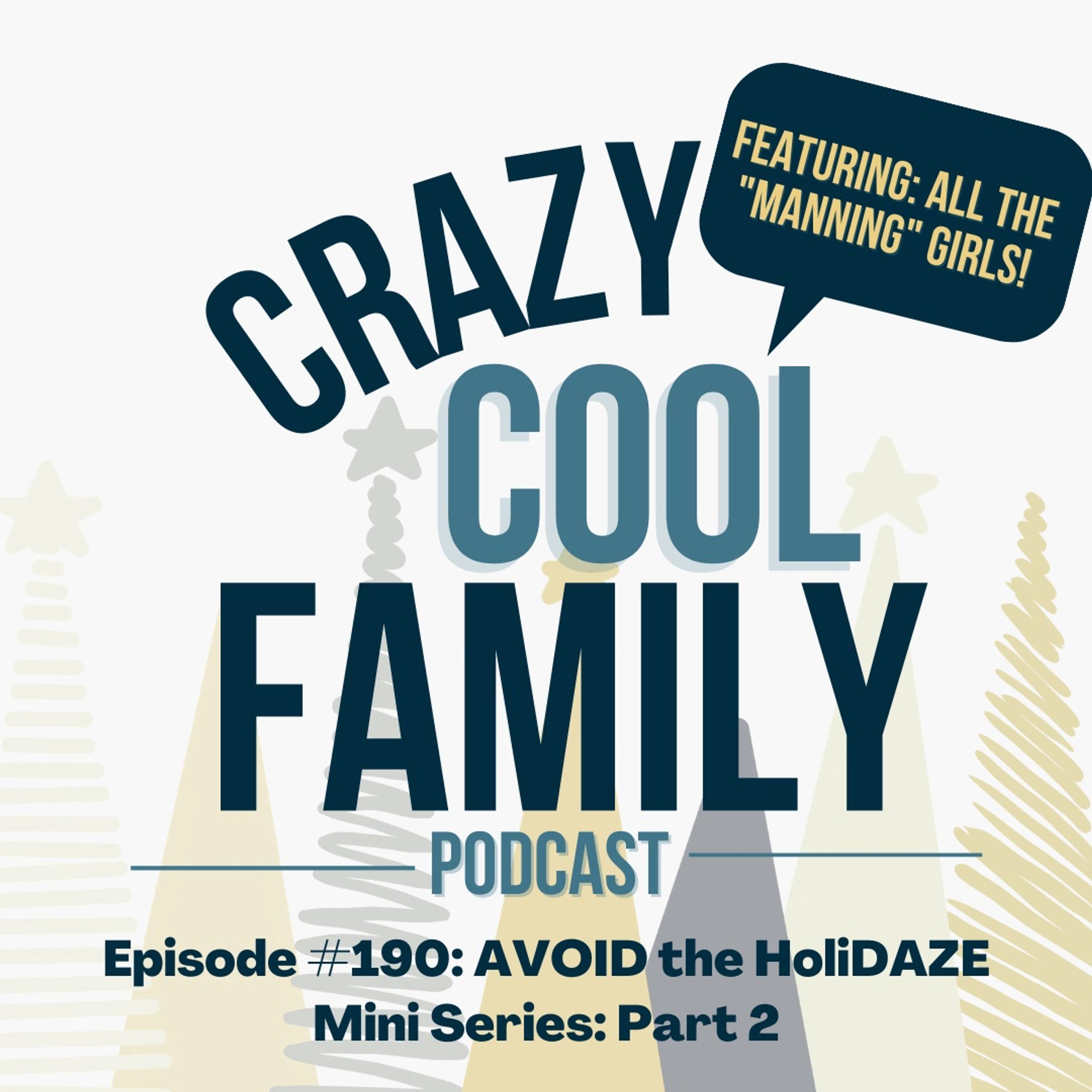 #190 AVOID the HoliDAZE - Part 2 (Feat. ALL the "Manning" Girls) episode artwork