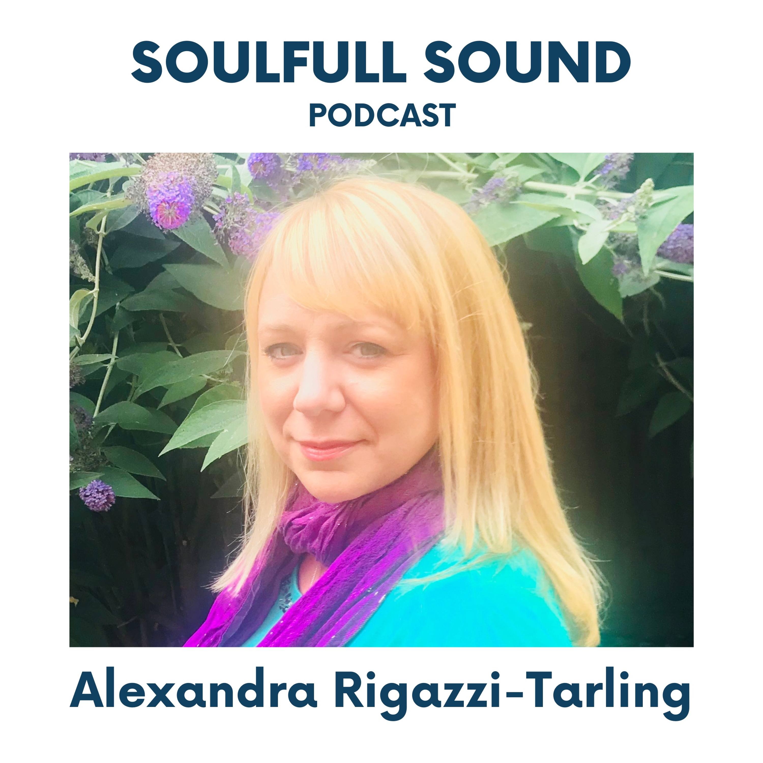 034: Healing, Connection And Alignment Through Sound with Alexandra Rigazzi-Tarling episode artwork