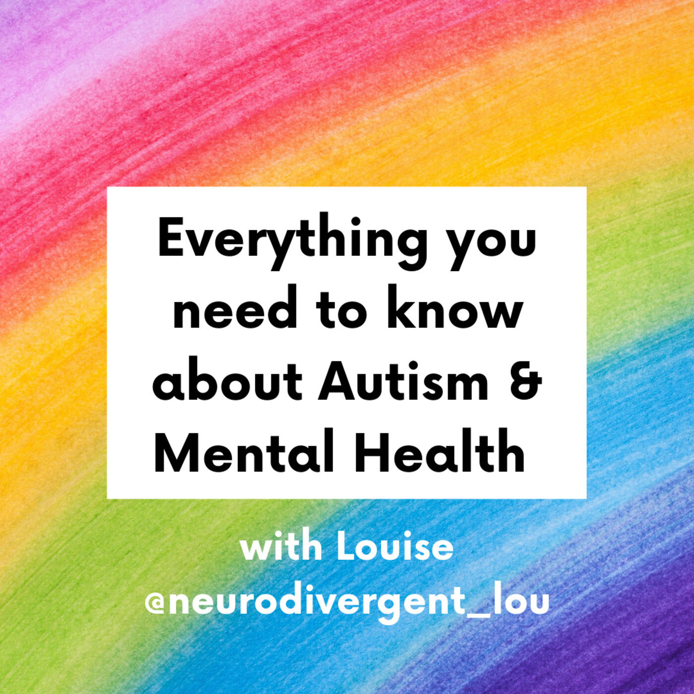 Everything you need to know about Autism & Mental Health with @neurodivergent_lou episode artwork