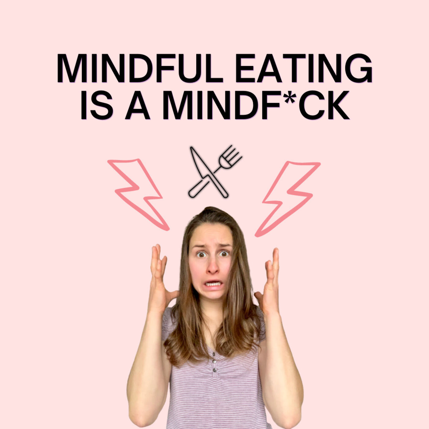 Why Mindful Eating is a Mindf*ck in ED Recovery! episode artwork
