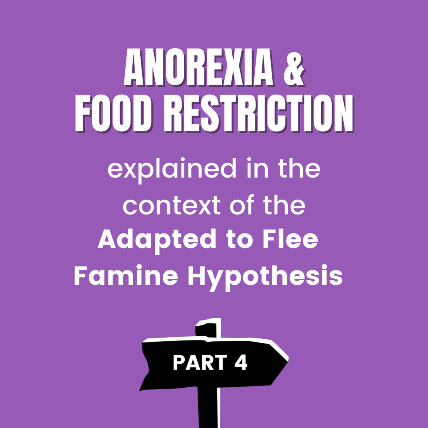 Anorexia & Food Restriction EXPLAINED (Adapted to Flee Famine Hypothesis PART 4) episode artwork