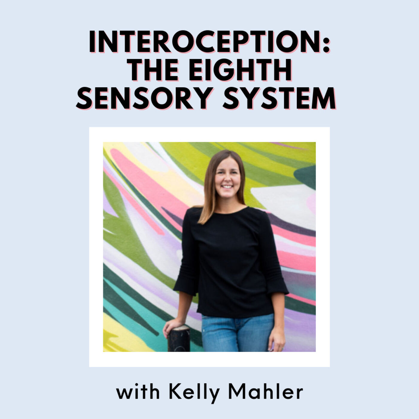 Interoception: the Eighth Sensory System with Kelly Mahler episode artwork