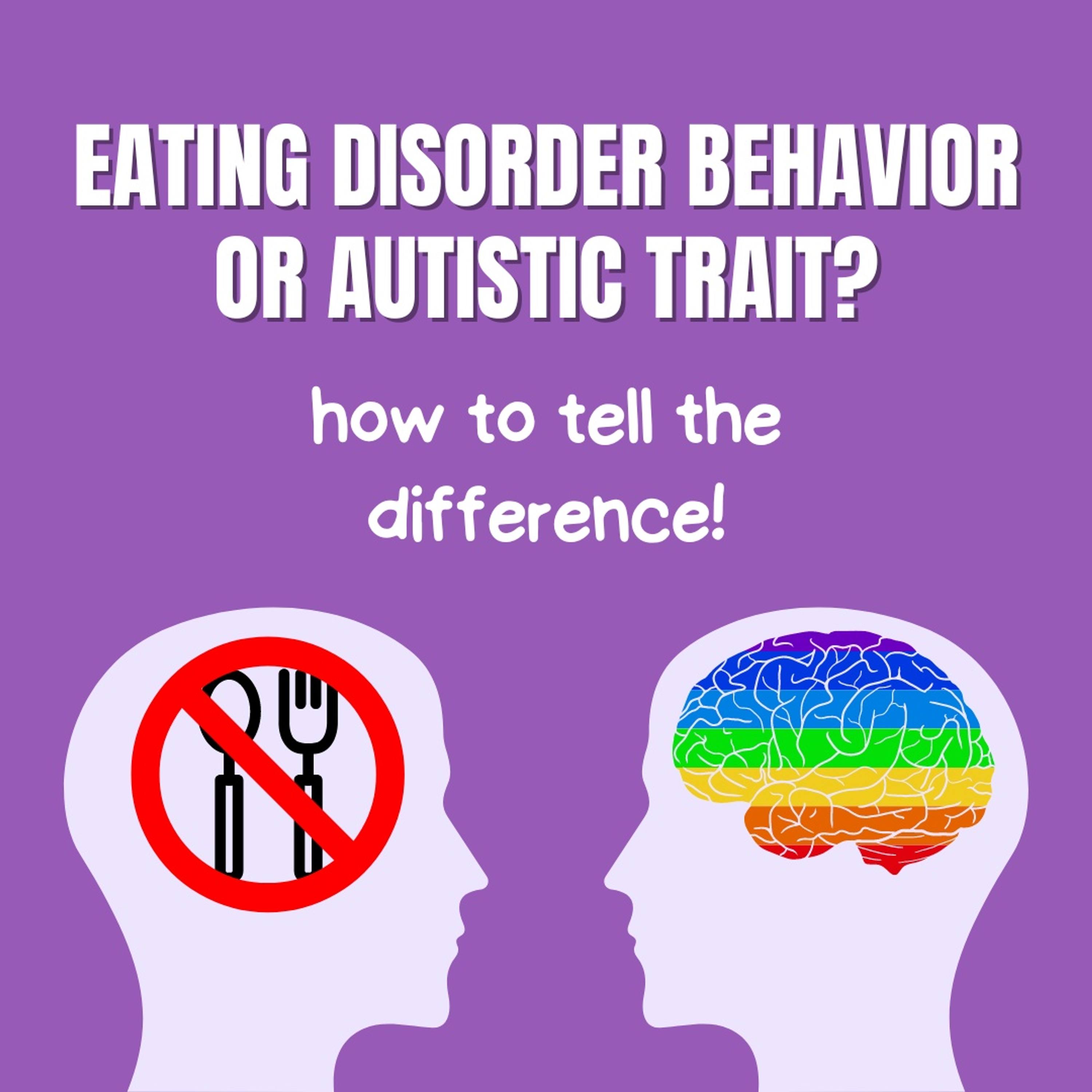Eating disorder behavior or autistic trait? How to tell the difference! episode artwork