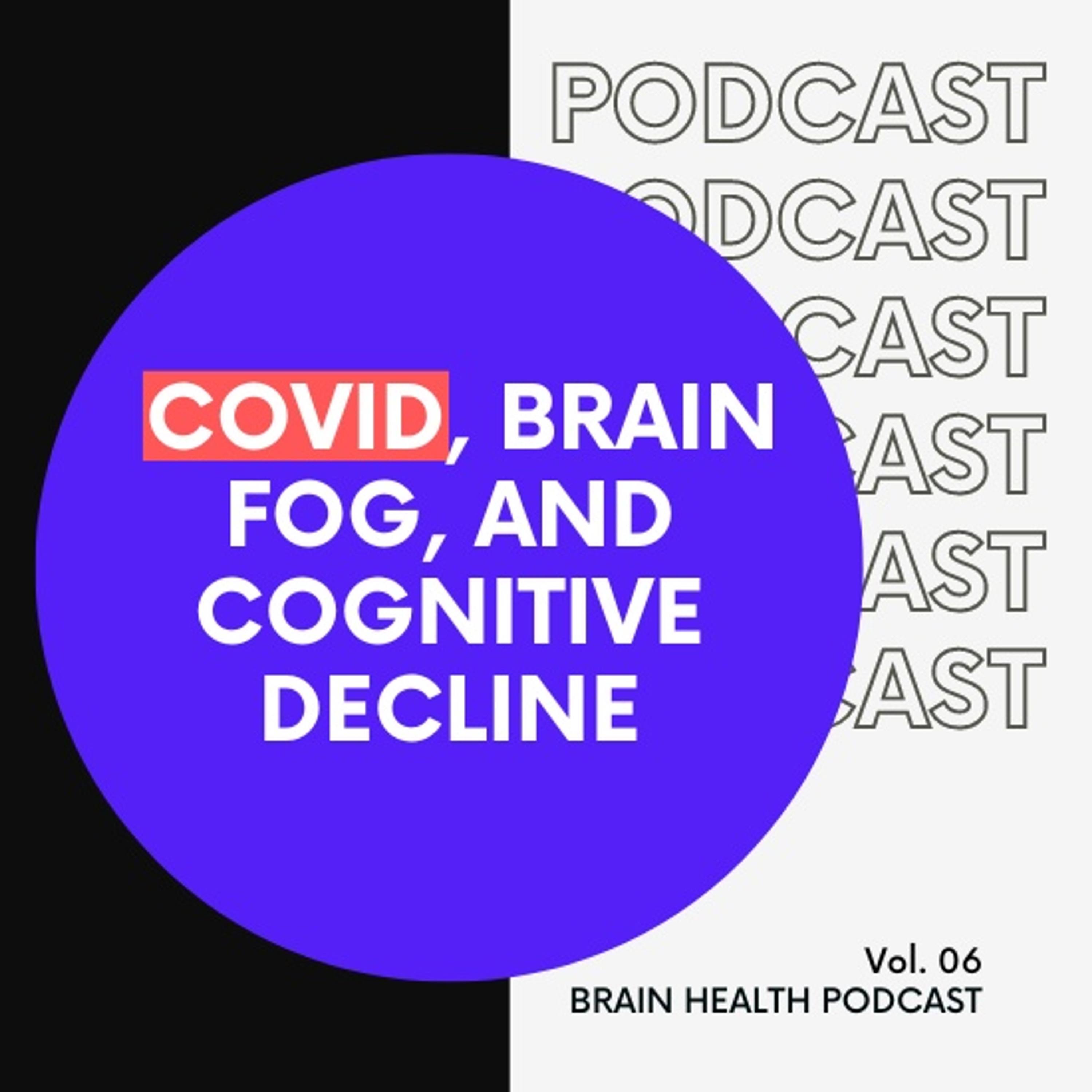 COVID, Brain Fog, Cognitive Decline, and Dementia