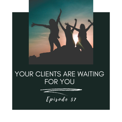 57. Your Clients are Waiting for You episode artwork