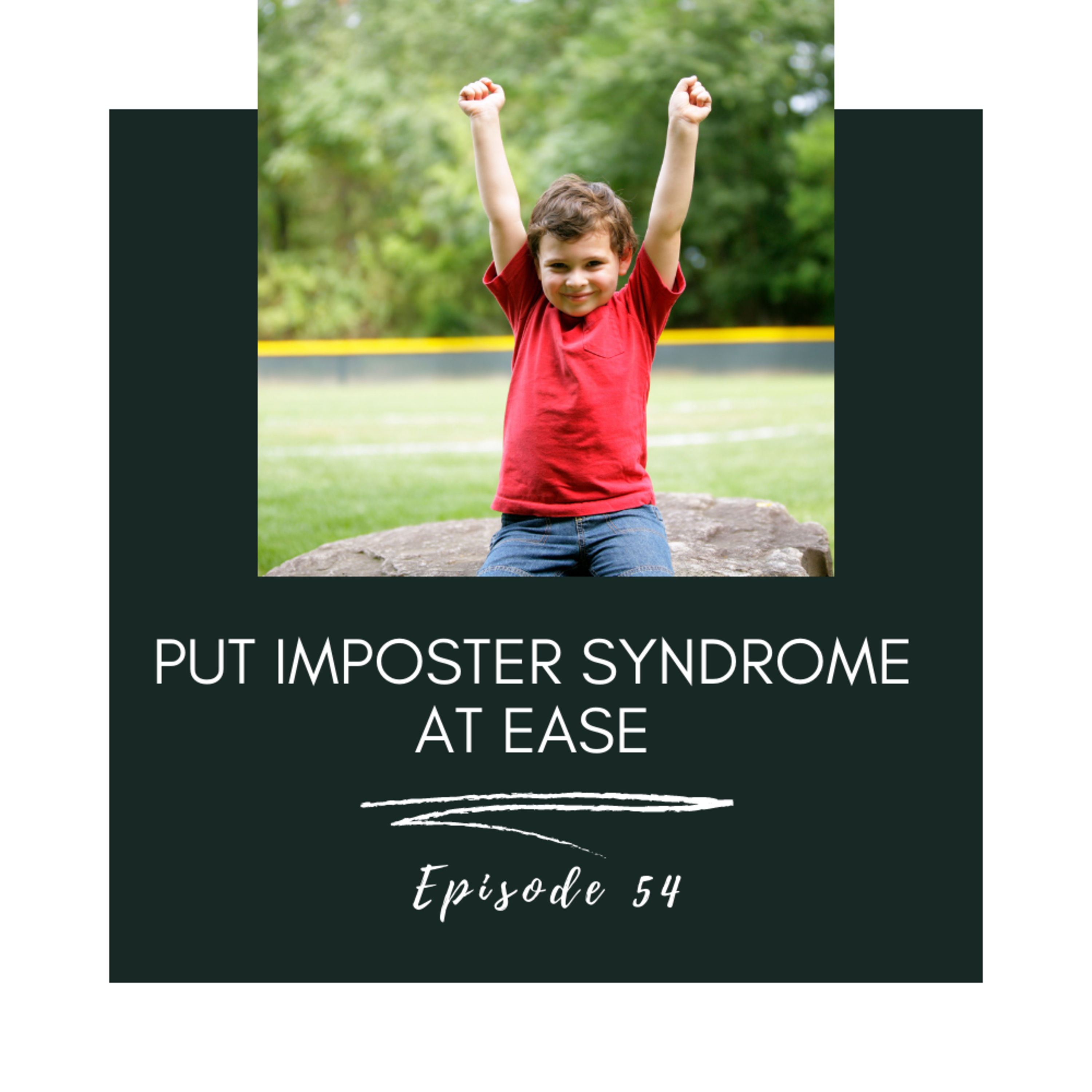 54. Put Imposter Syndrome at Ease episode artwork