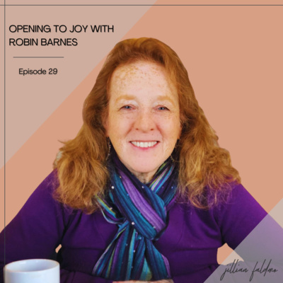 29. Opening to Joy with Robin Barnes episode artwork