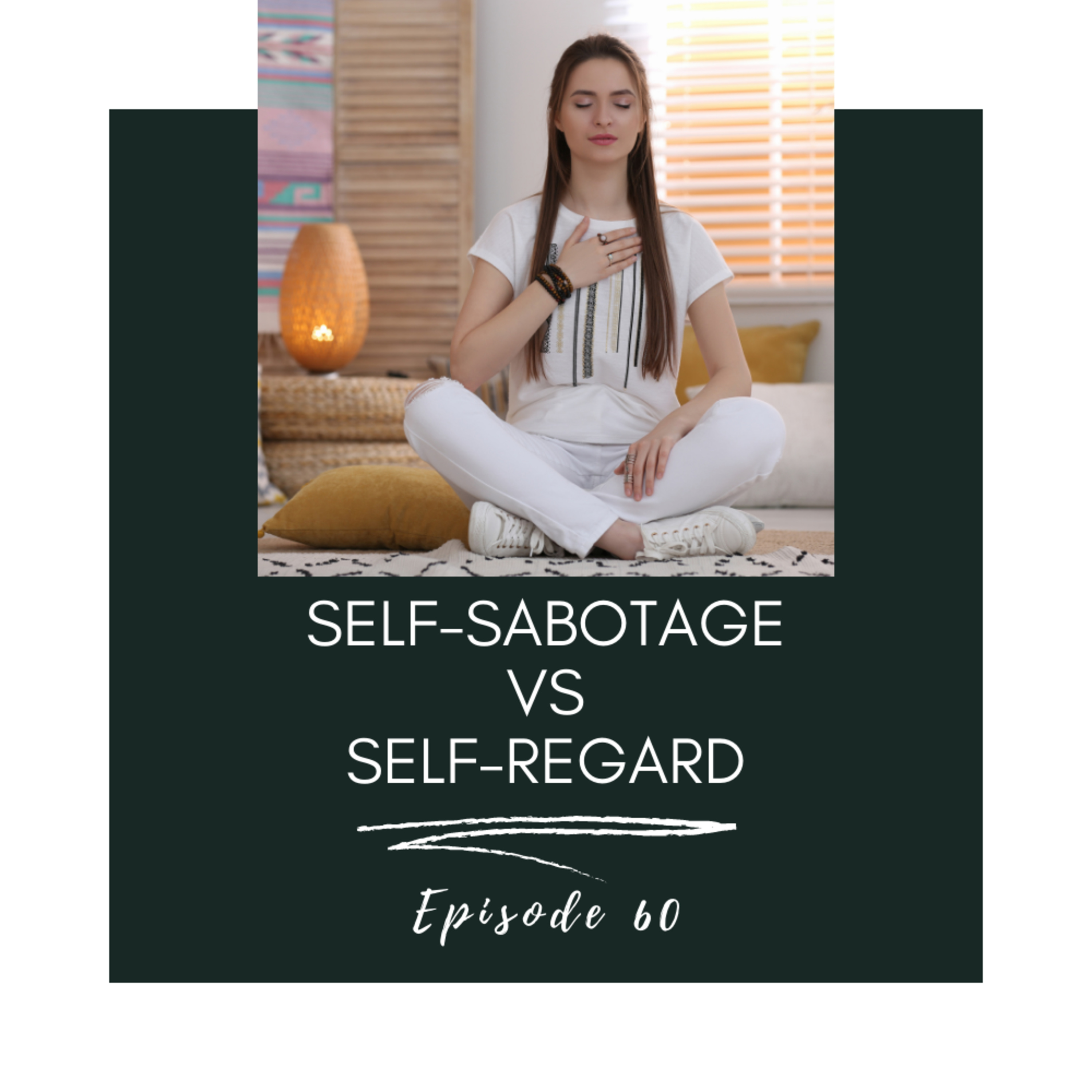 60. Self-sabotage vs Self-regard episode artwork
