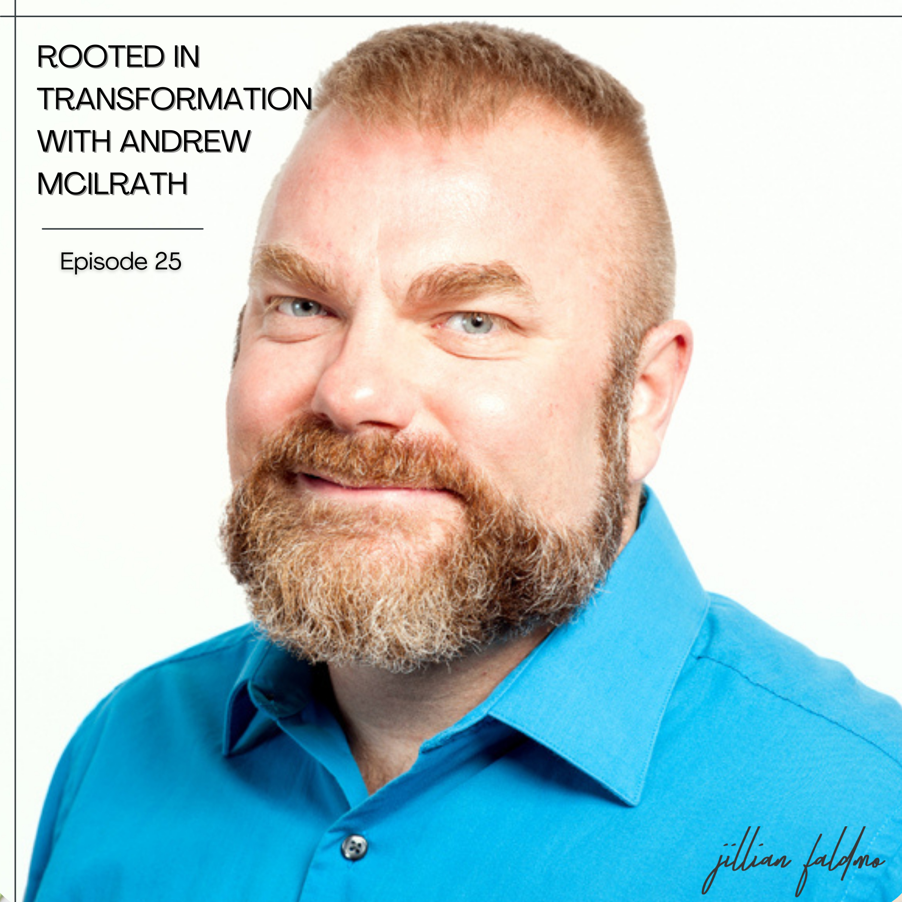 25. Rooted in Transformation with Andrew McIlrath episode artwork