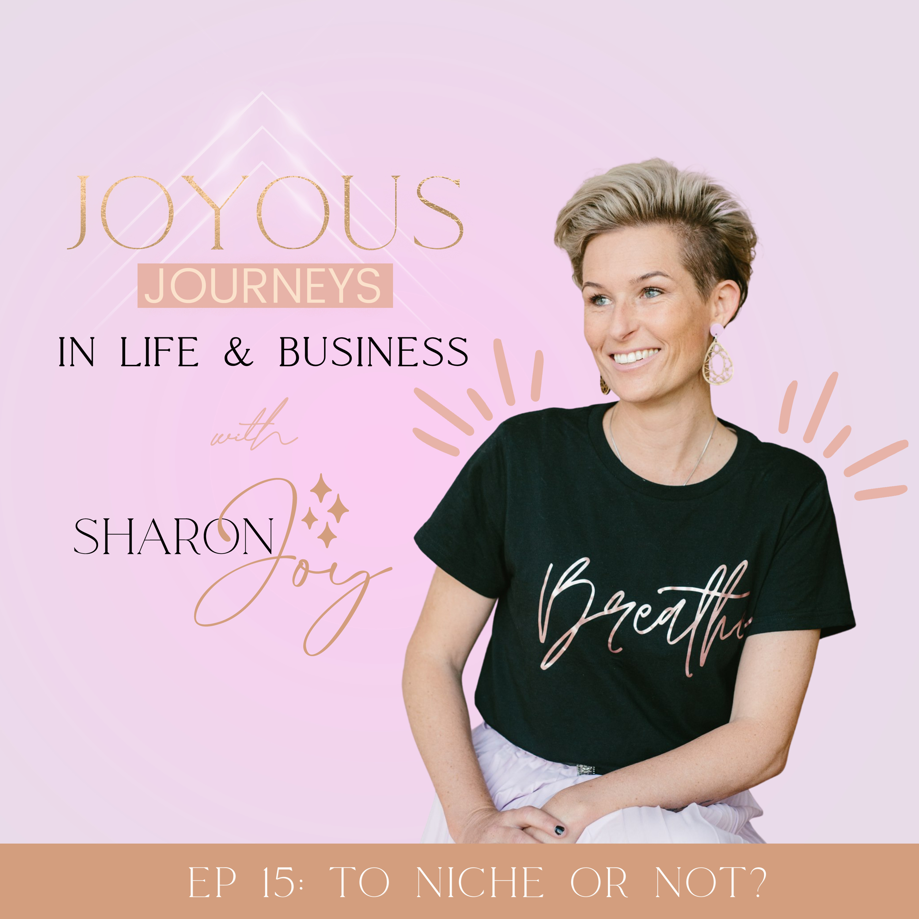 Joyous Journeys in Life + Business with Sharon Joy
