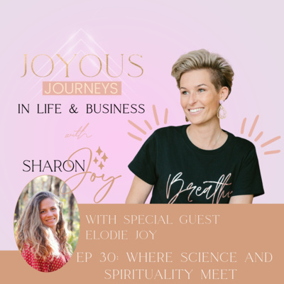 Joyous Journeys in Life + Business with Sharon Joy