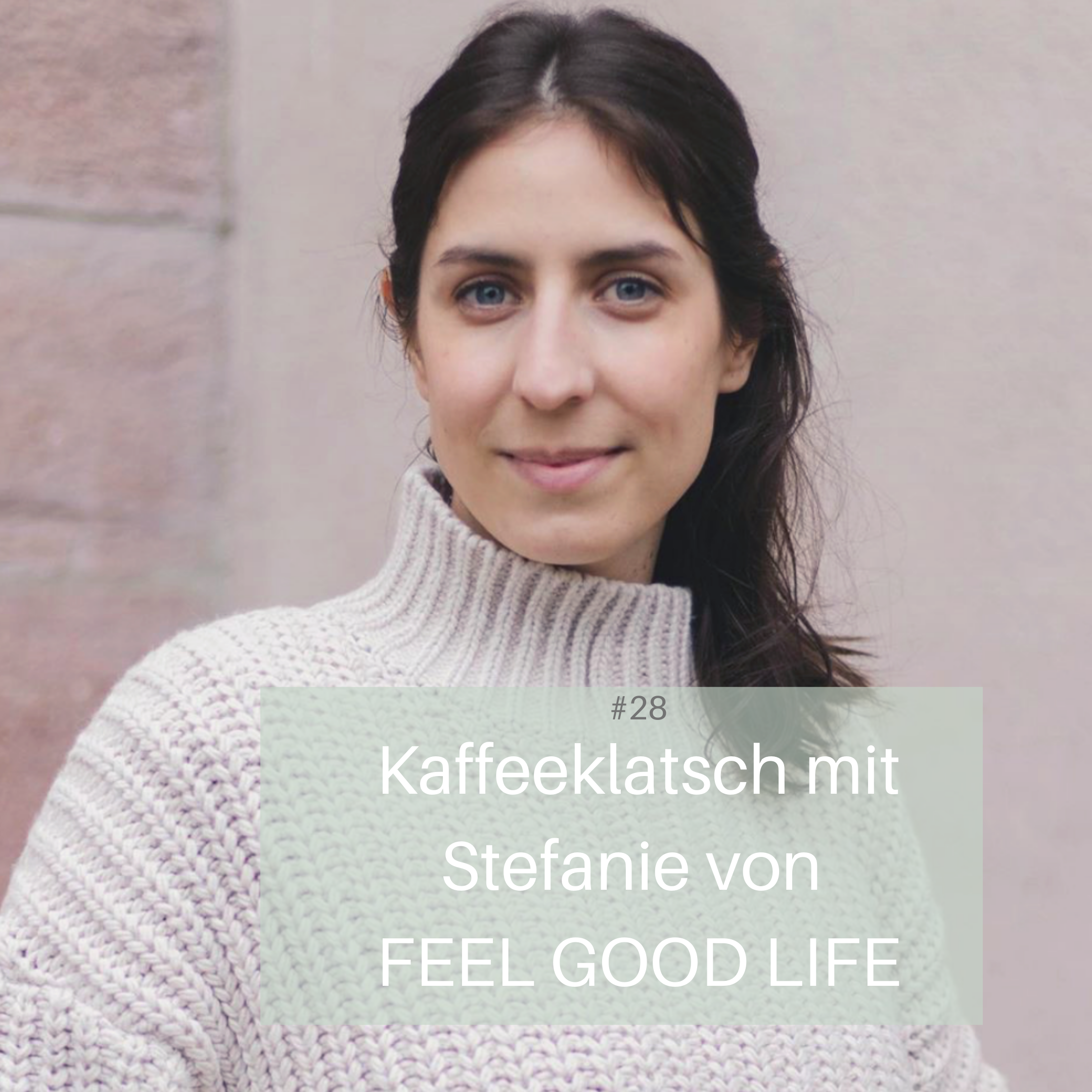 #30 Kaffeeklatsch mit Stefanie von FEEL GOOD LIFE – Ayurveda für Frauen episode artwork