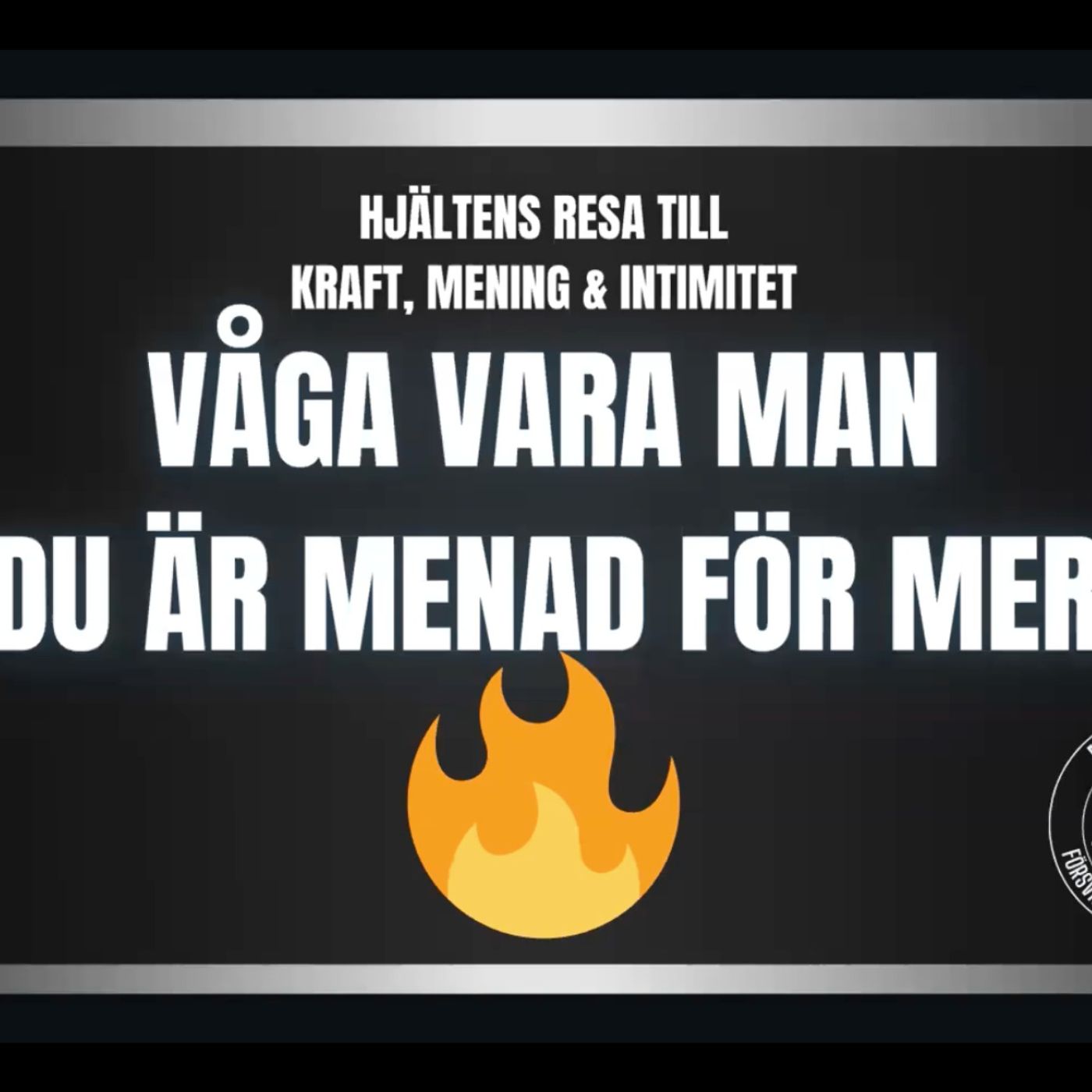 Våga vara man, Du är menad för mer